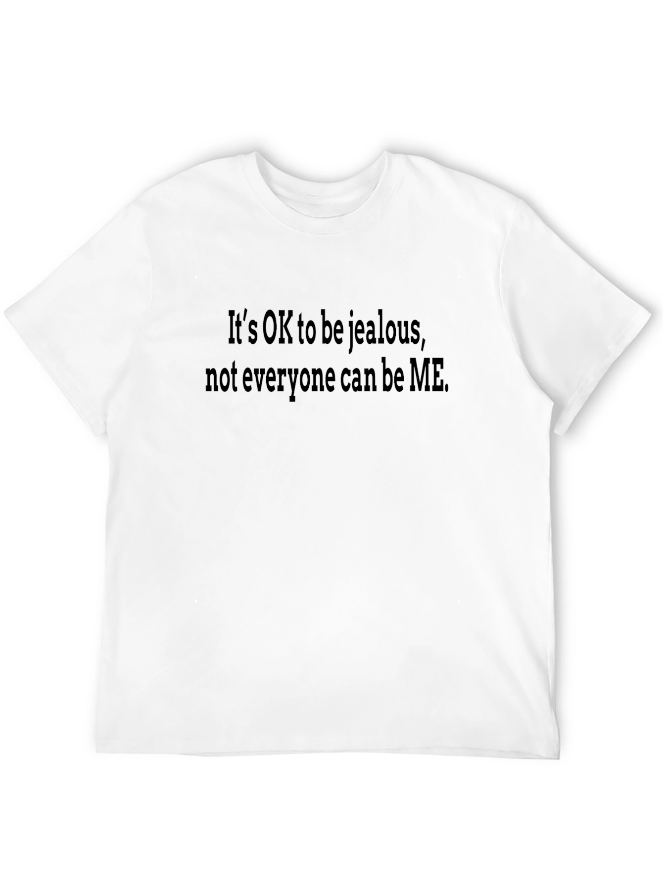 Its OK to be Jealous Black T-Shirt
