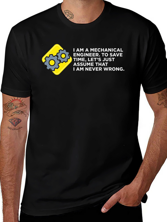 Mechanical Engineer T-Shirt - Never Wrong!