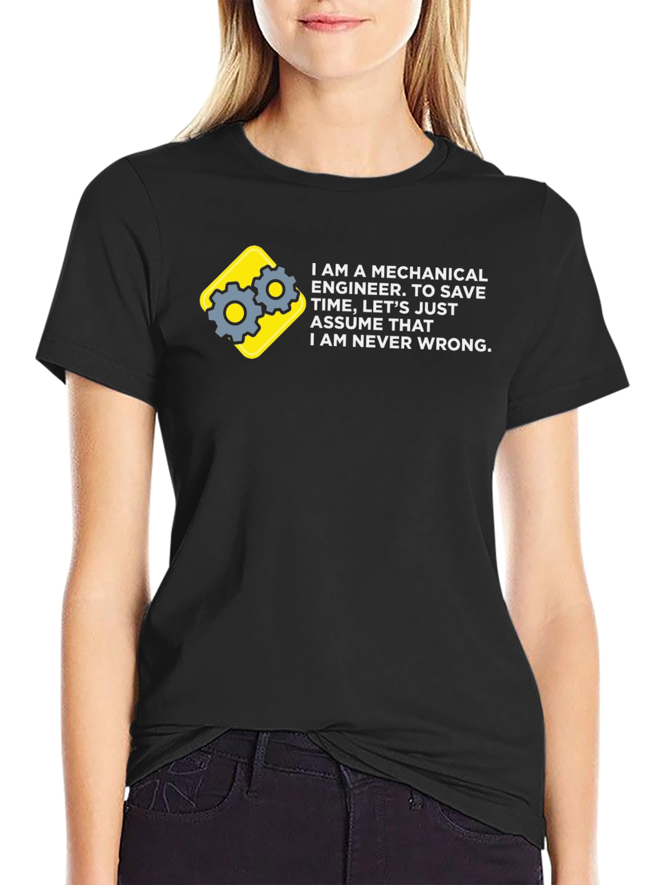 Mechanical Engineer T-Shirt - Never Wrong!