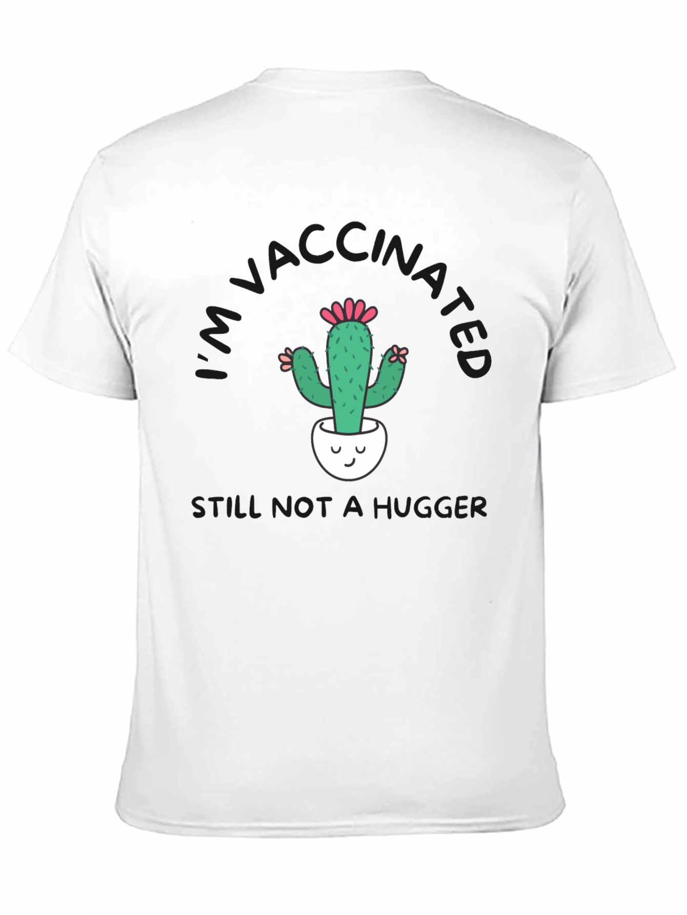 Vaccinated Cactus T-Shirt - Still Not a Hugger