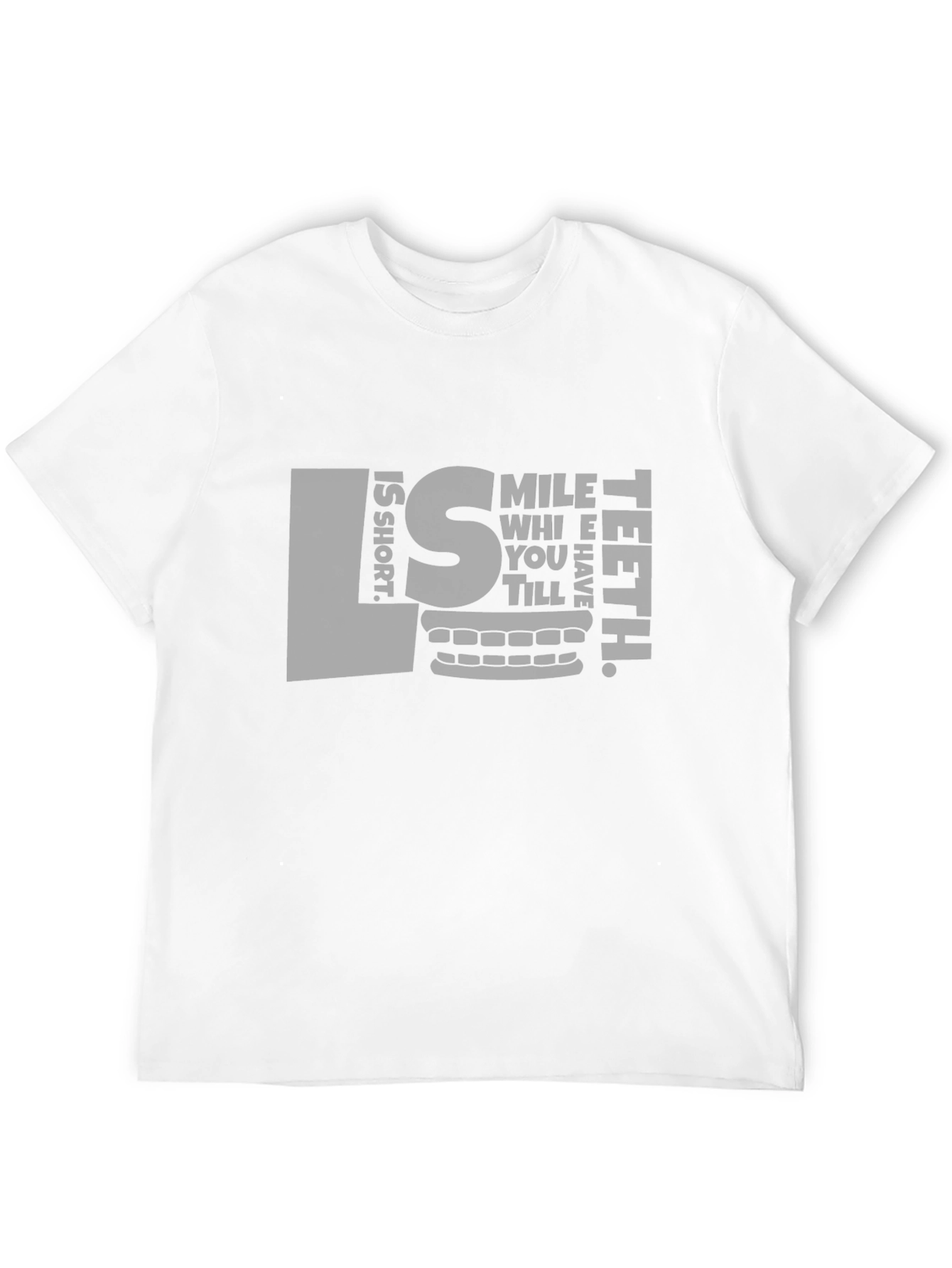 Smile While You Still Have Teeth T-Shirt