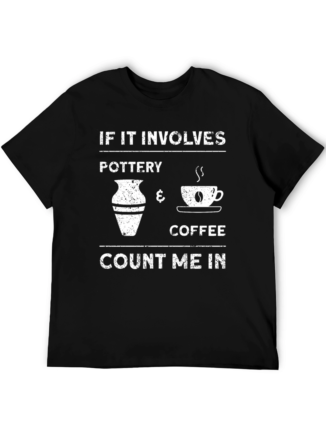 Pottery & Coffee T-Shirt - Count Me In!