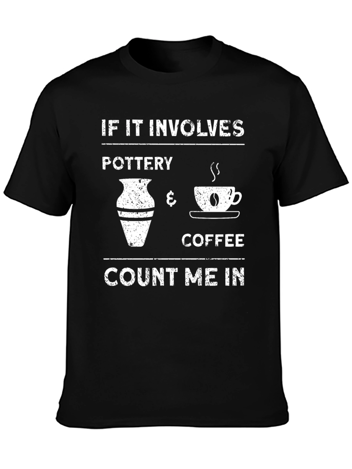 Pottery & Coffee T-Shirt - Count Me In!
