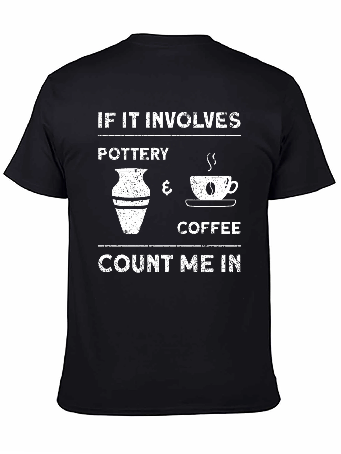 Pottery & Coffee T-Shirt - Count Me In!