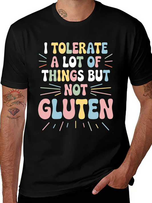 I Tolerate a Lot But Not Gluten T-Shirt