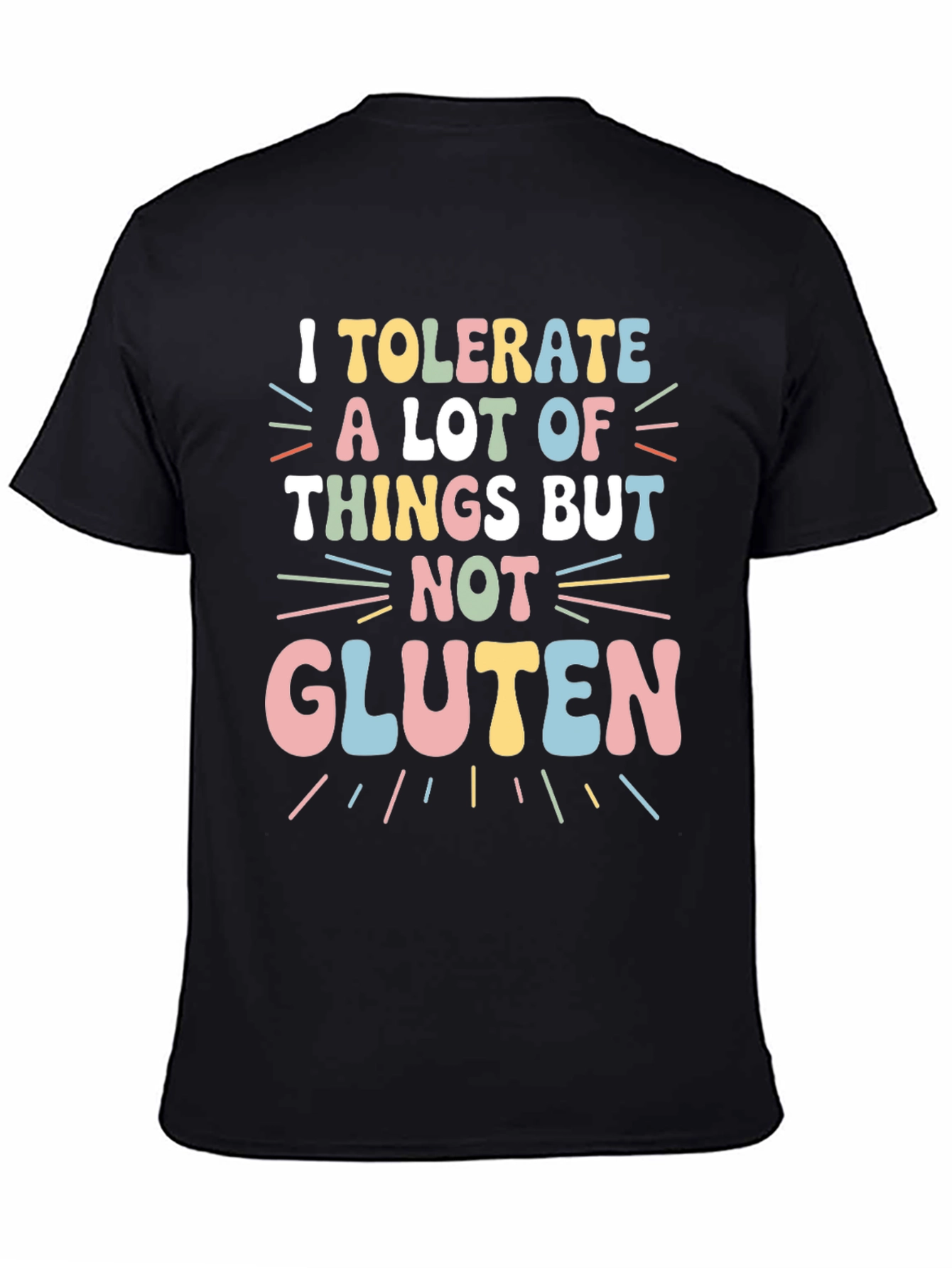 I Tolerate a Lot But Not Gluten T-Shirt