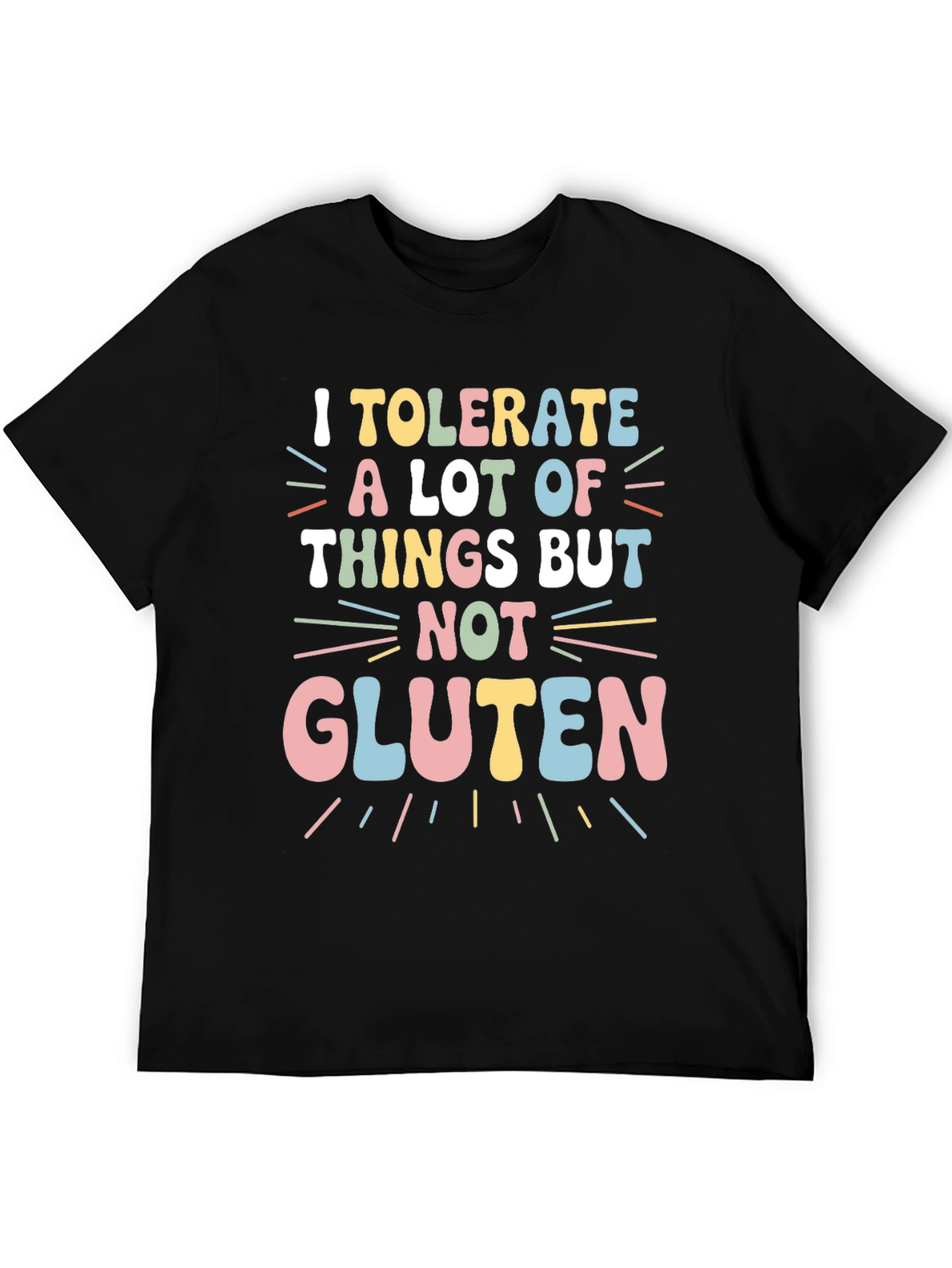 I Tolerate a Lot But Not Gluten T-Shirt
