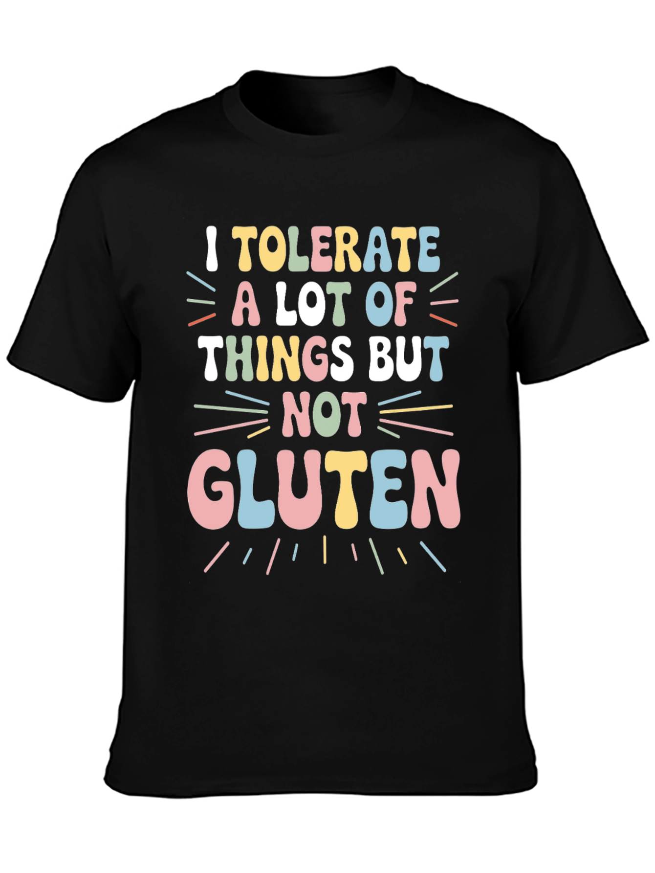 I Tolerate a Lot But Not Gluten T-Shirt