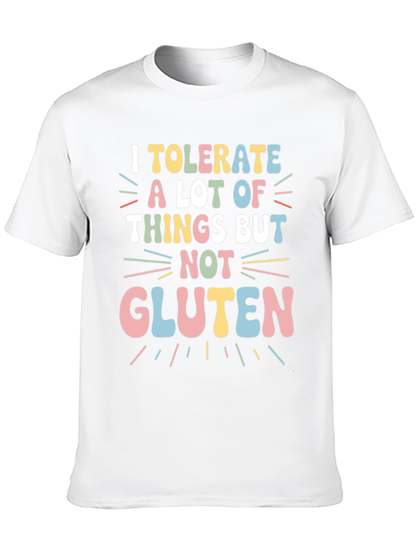 I Tolerate a Lot But Not Gluten T-Shirt