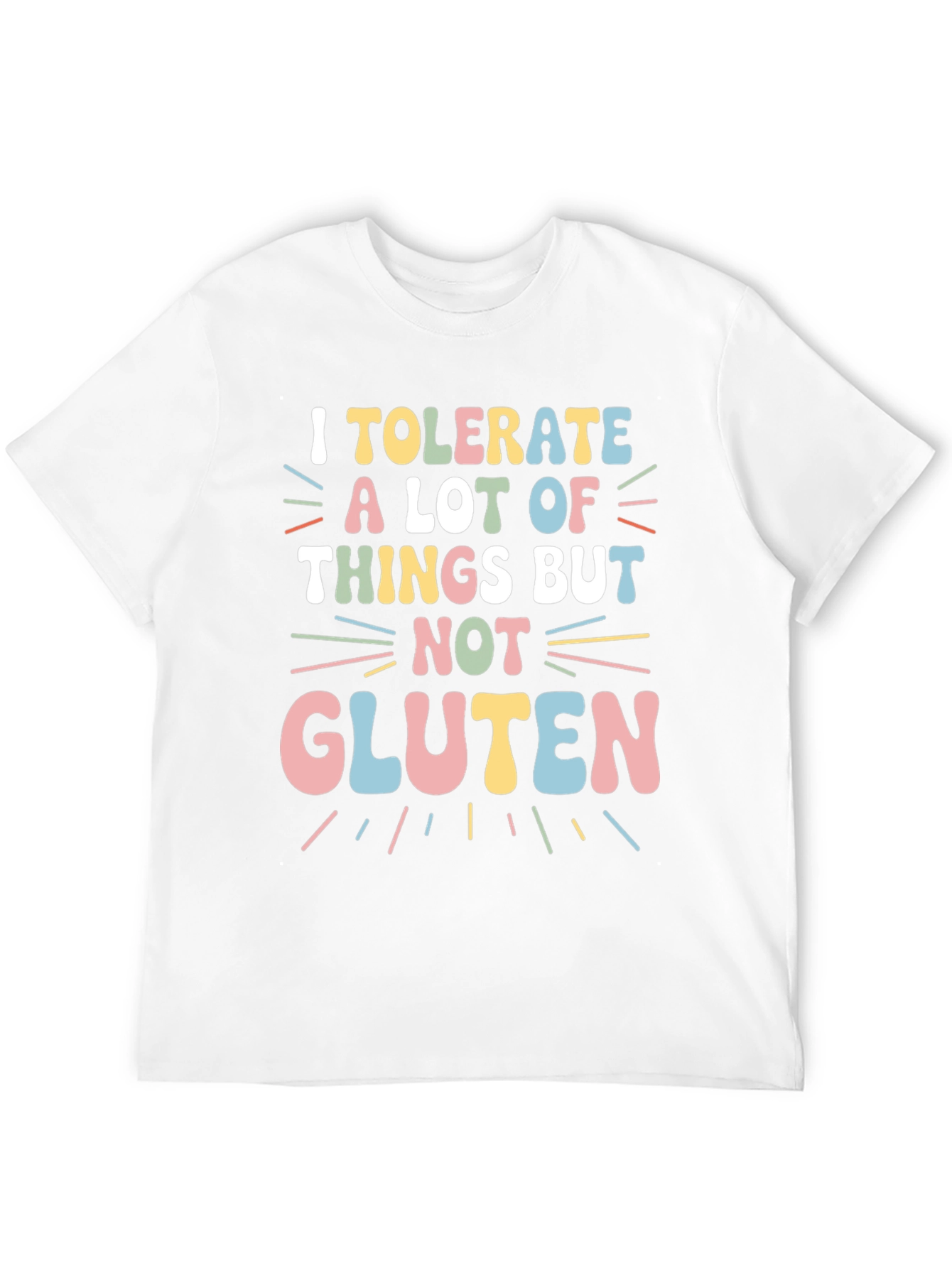 I Tolerate a Lot But Not Gluten T-Shirt