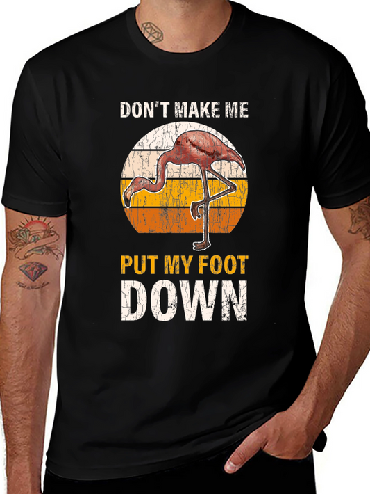 Dont Make Me Put My Foot Down Flamingo Graphic Tee