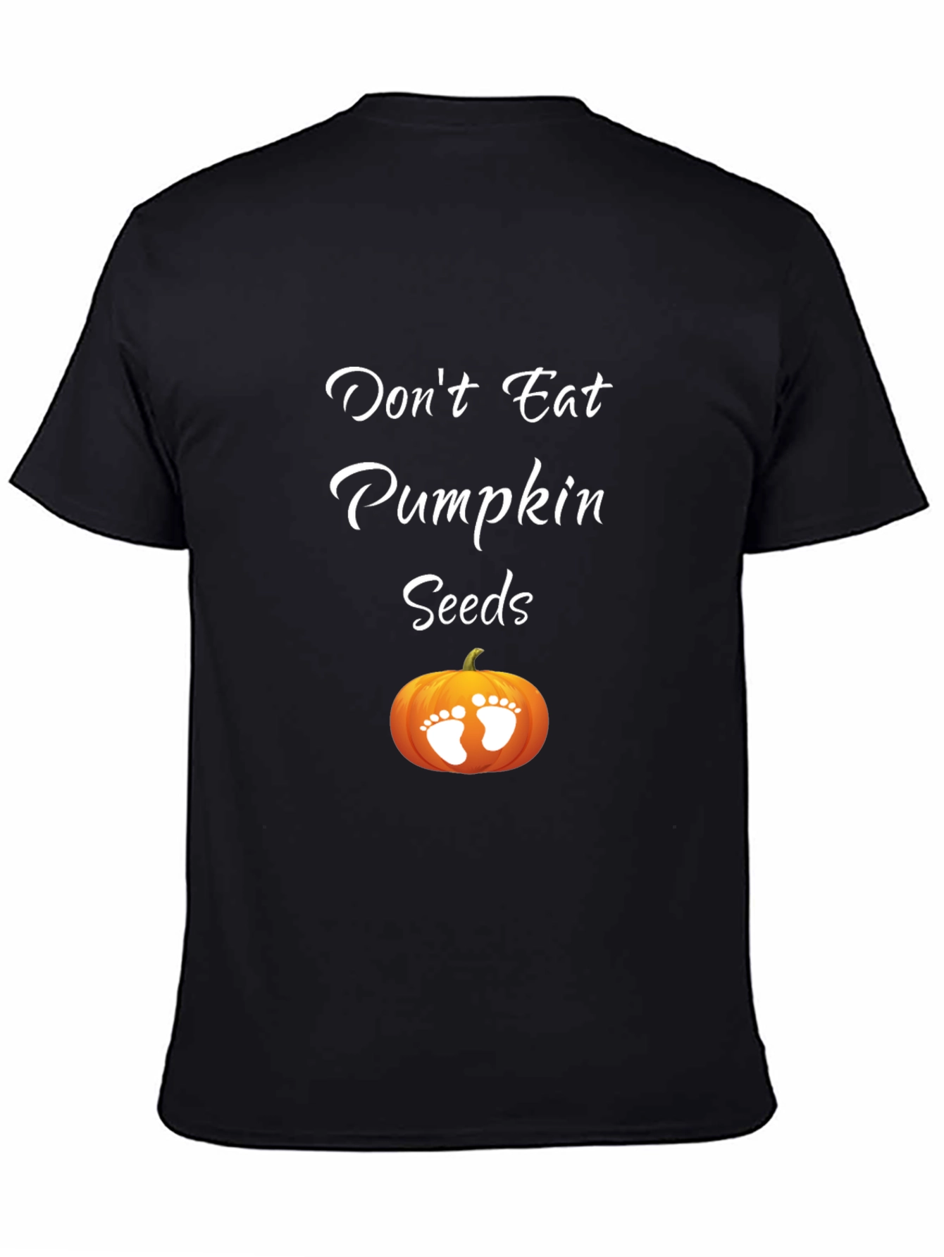Dont Eat Pumpkin Seeds Pregnancy T-Shirt