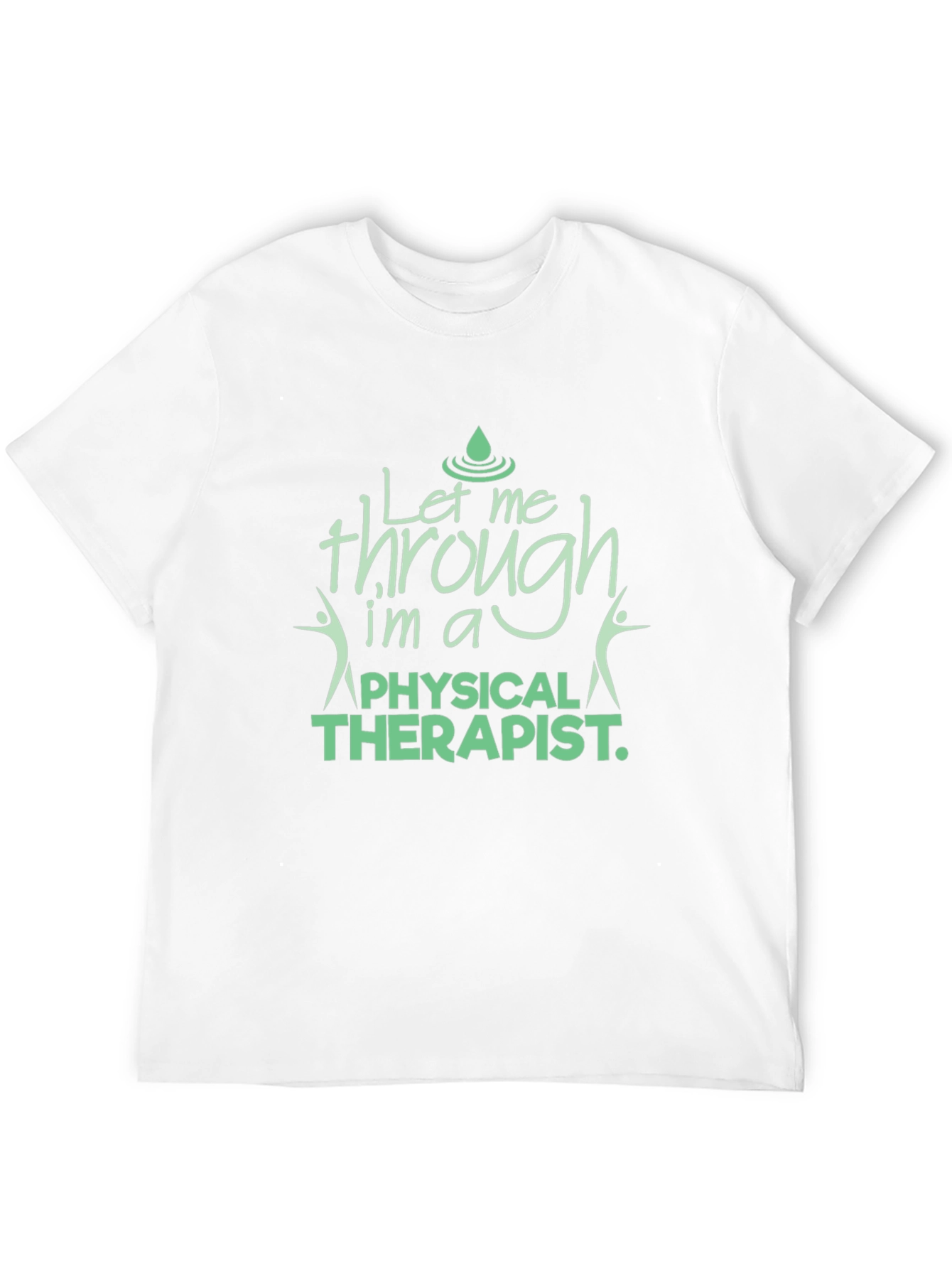 Physical Therapist T-Shirt - Let Me Through Tee