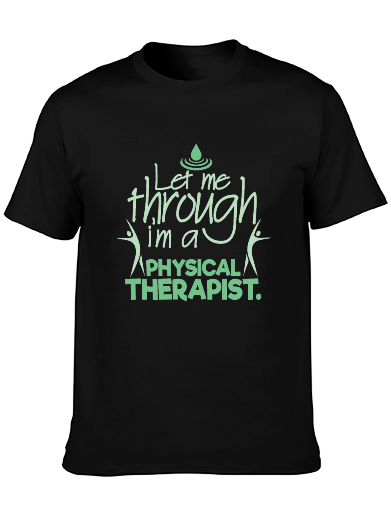 Physical Therapist T-Shirt - Let Me Through Tee
