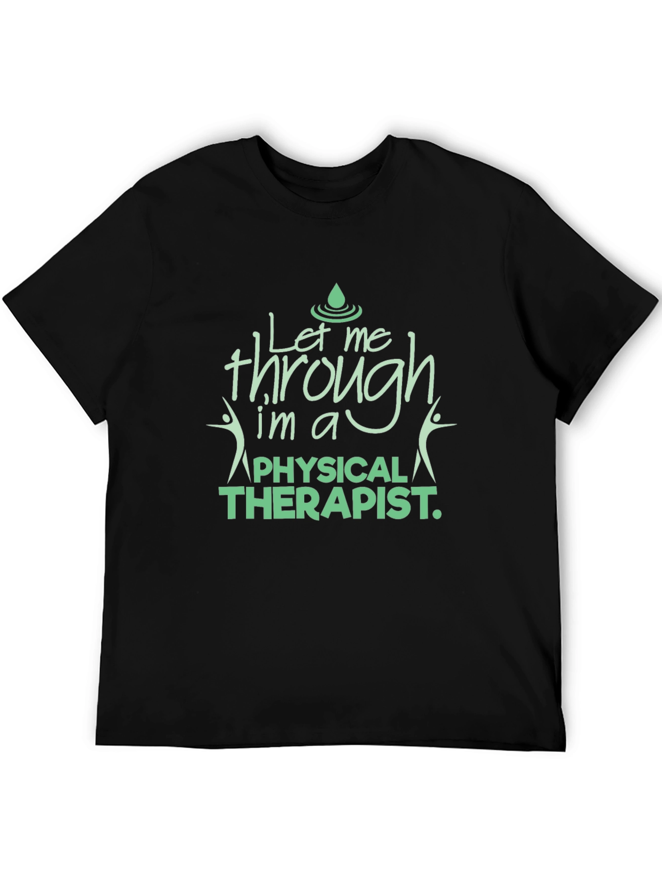 Physical Therapist T-Shirt - Let Me Through Tee