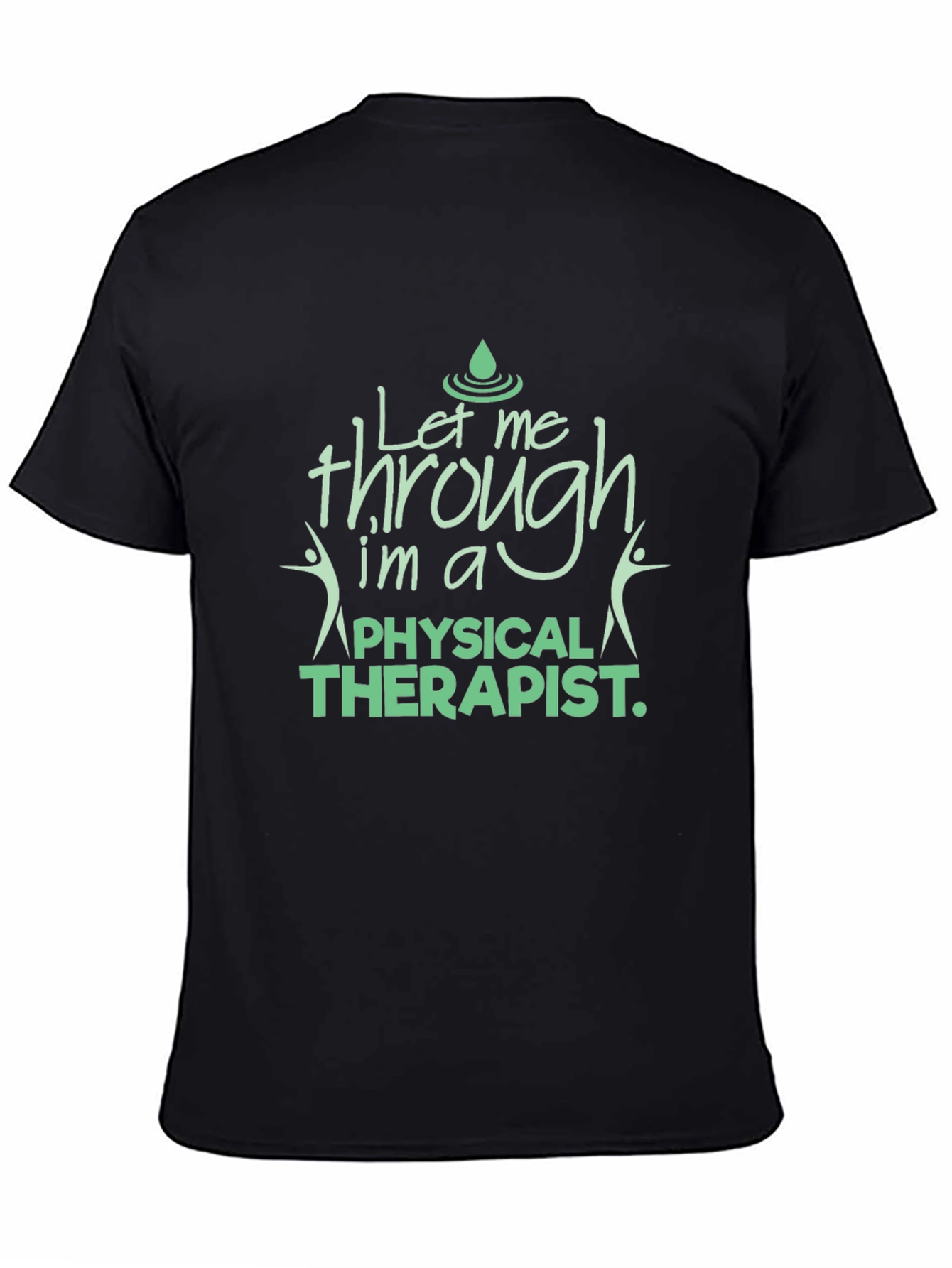 Physical Therapist T-Shirt - Let Me Through Tee