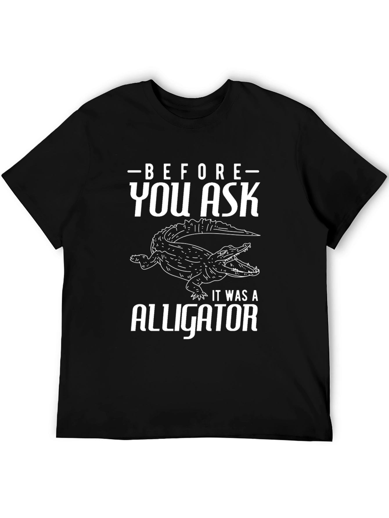 Before You Ask Alligator T-Shirt