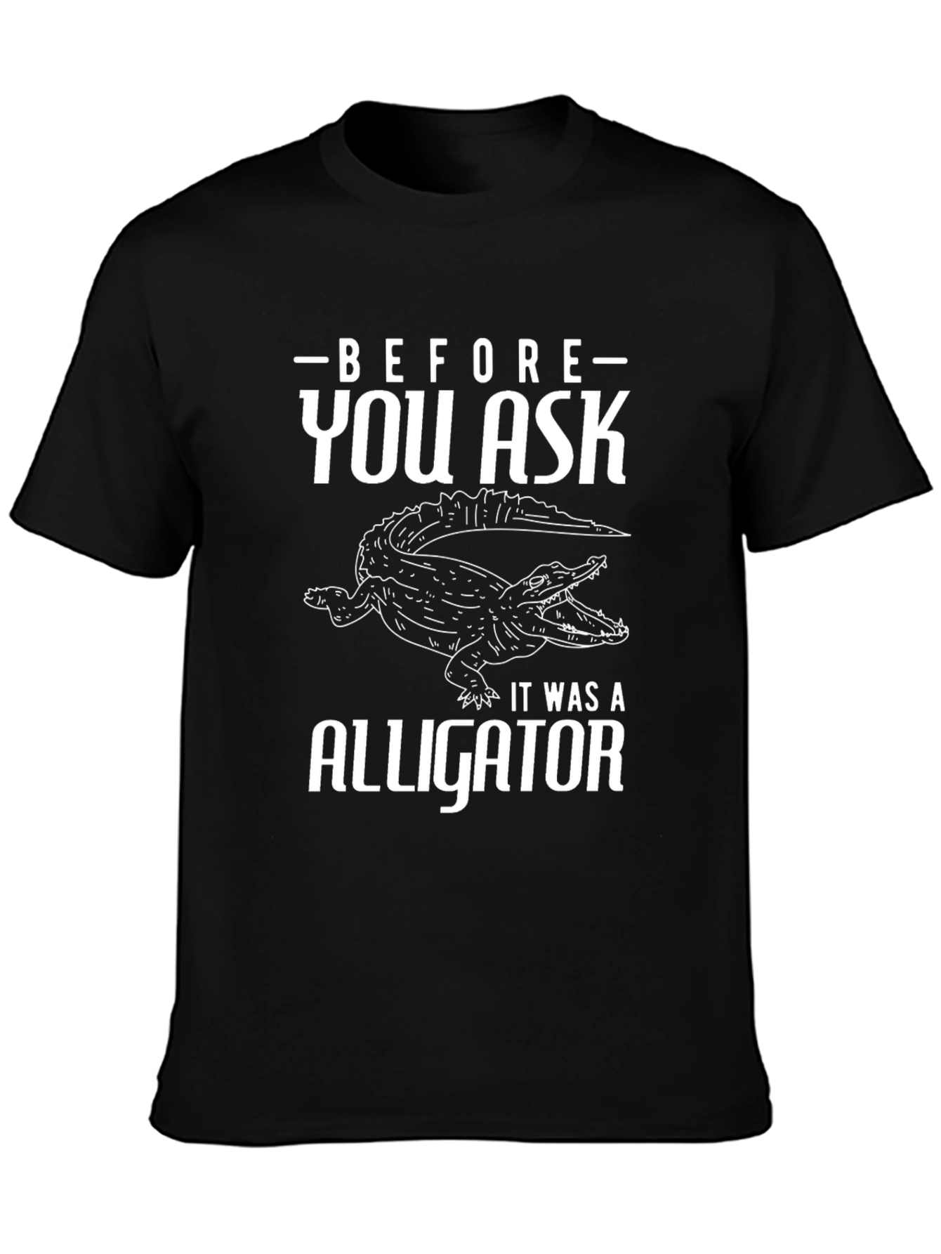 Before You Ask Alligator T-Shirt