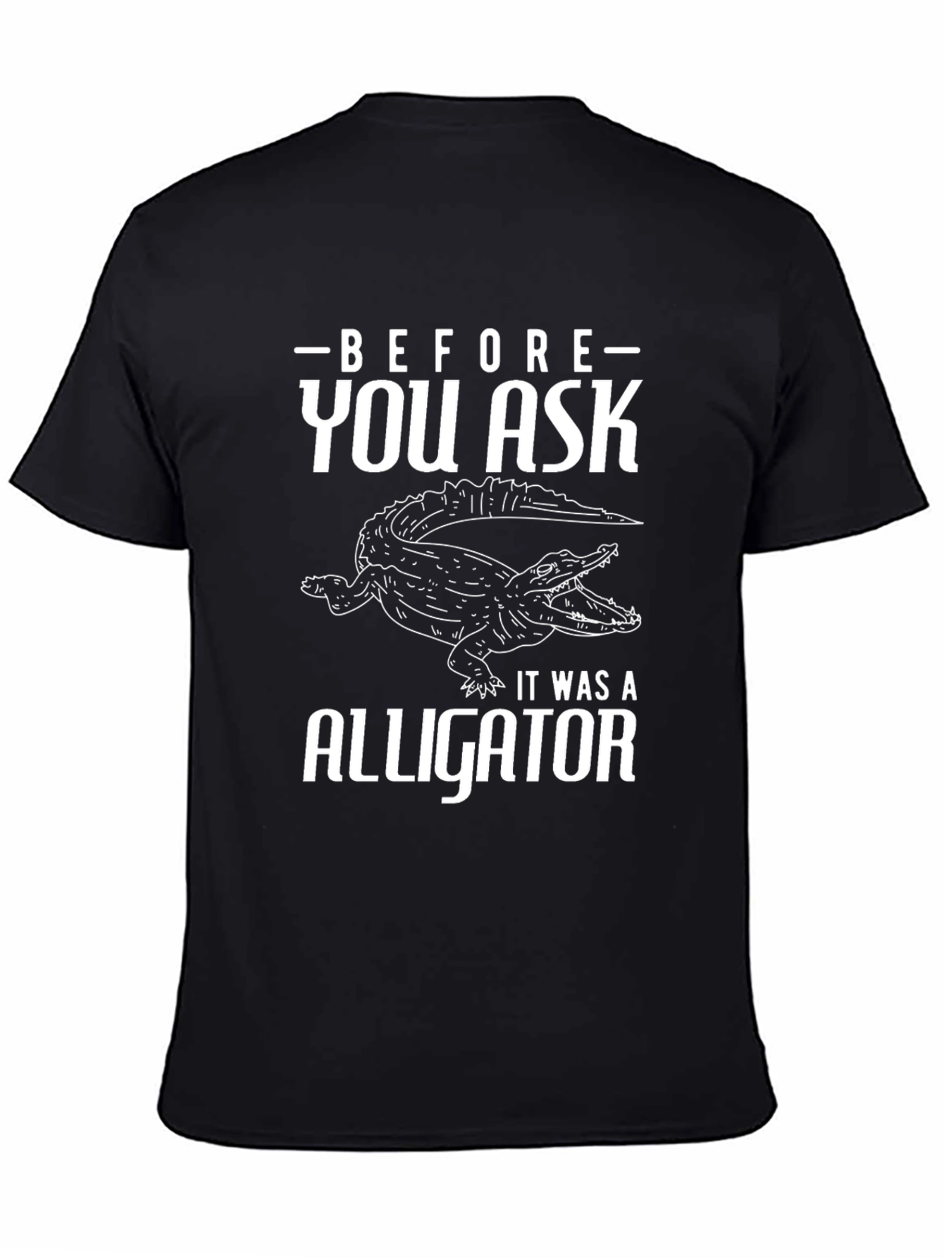 Before You Ask Alligator T-Shirt
