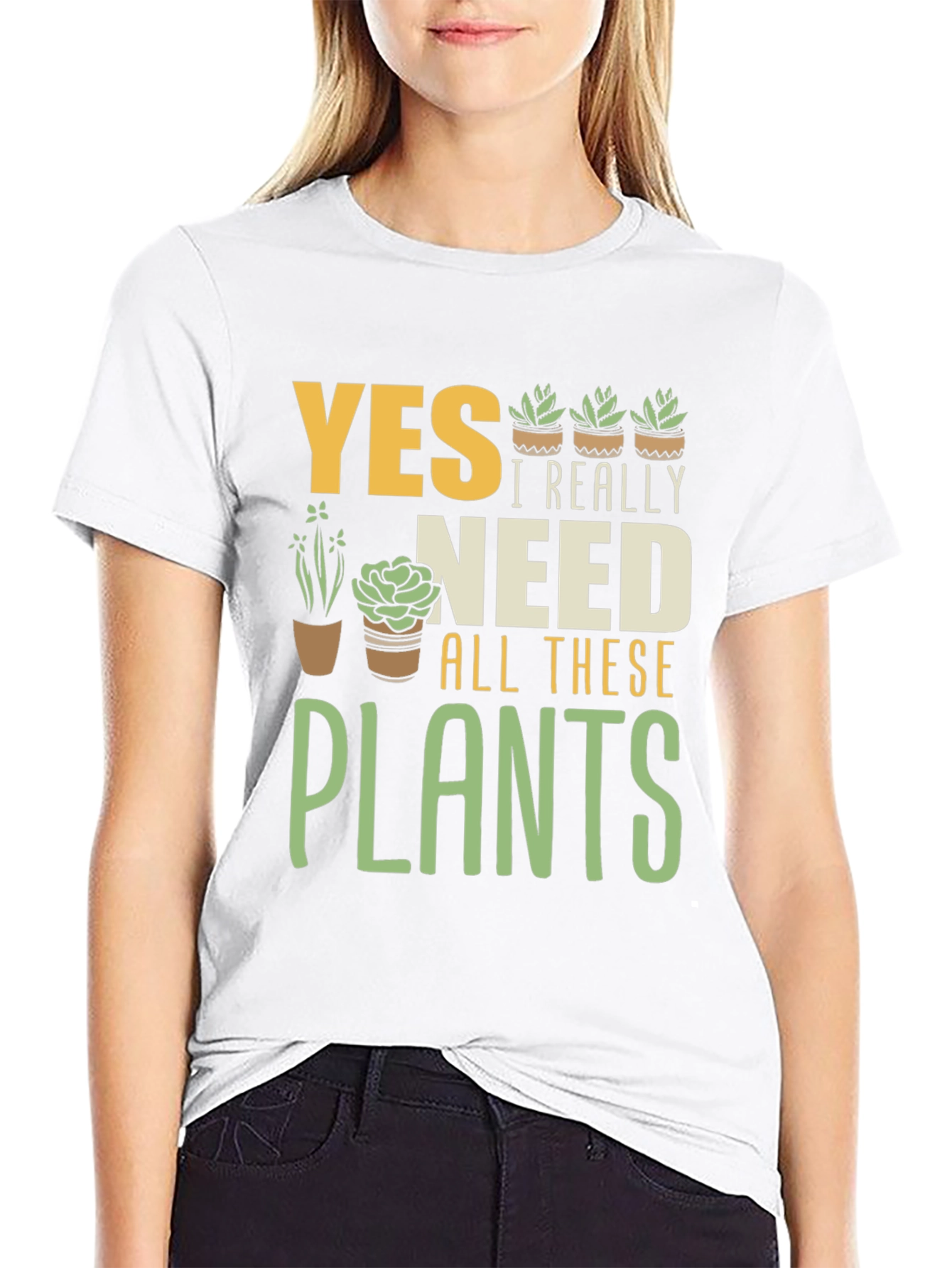 Yes I Really Need All These Plants T-Shirt