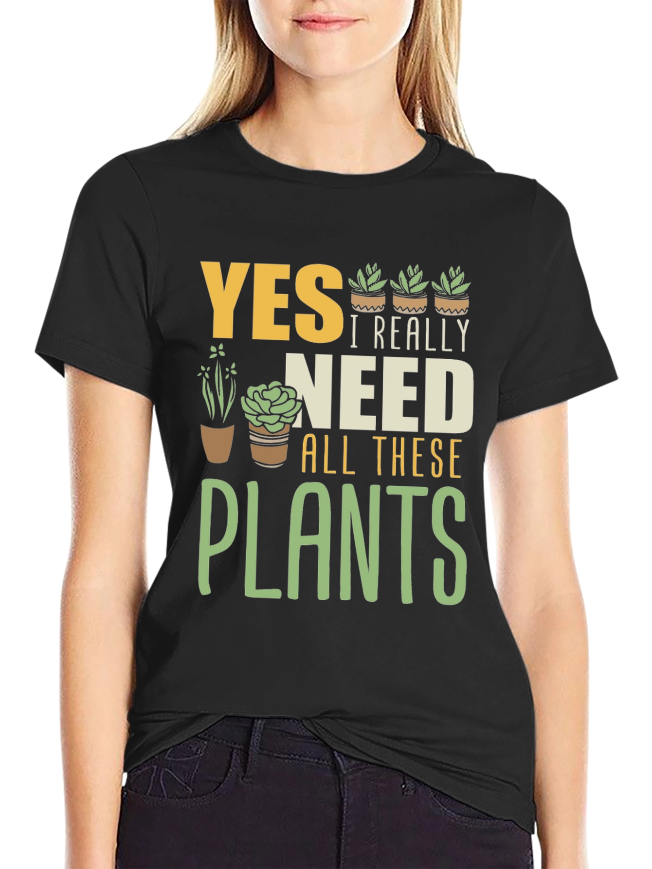 Yes I Really Need All These Plants T-Shirt