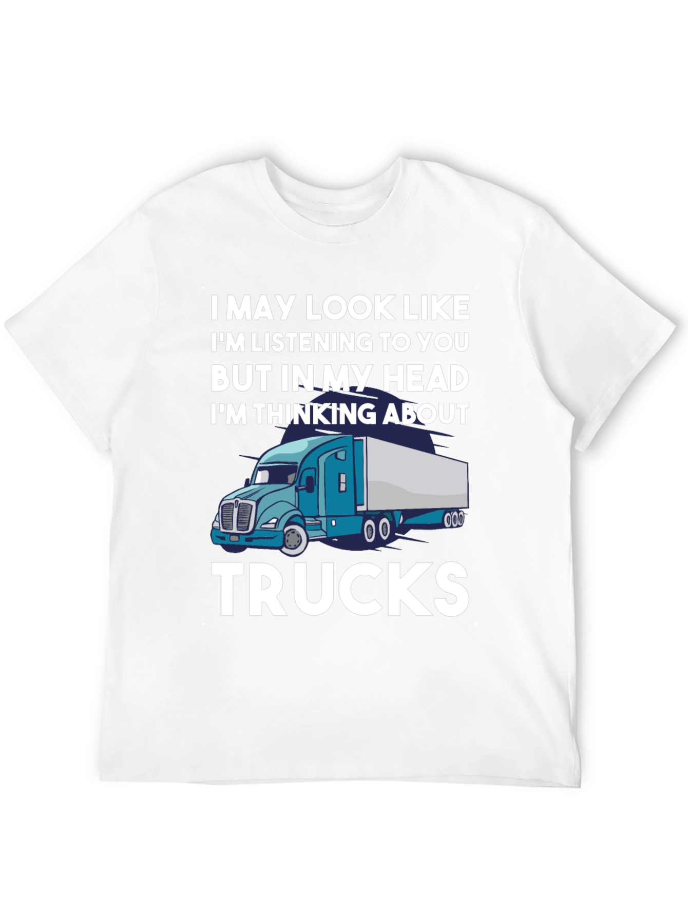 Trucker Tee: Im Thinking About Trucks T-Shirt