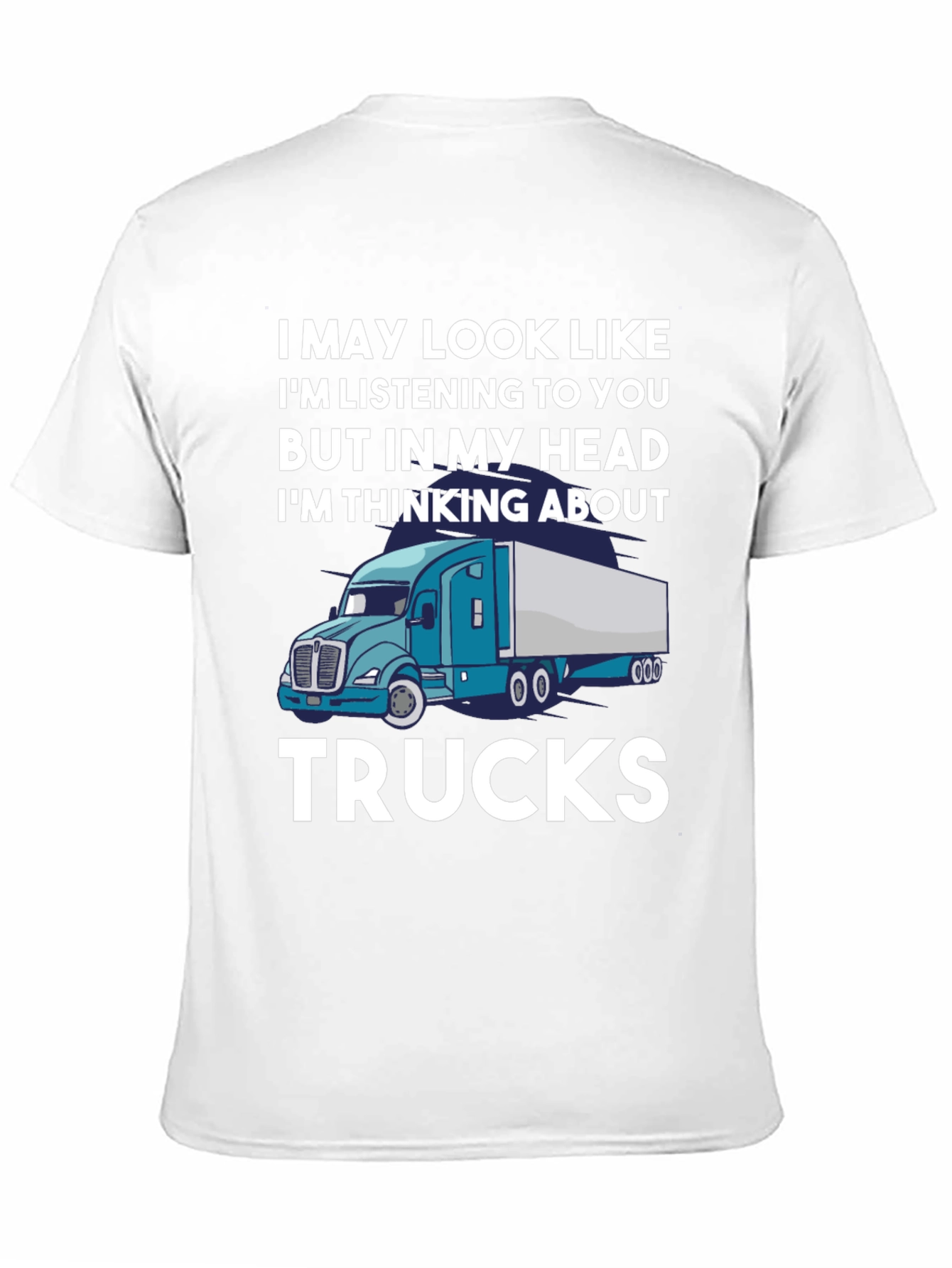 Trucker Tee: Im Thinking About Trucks T-Shirt