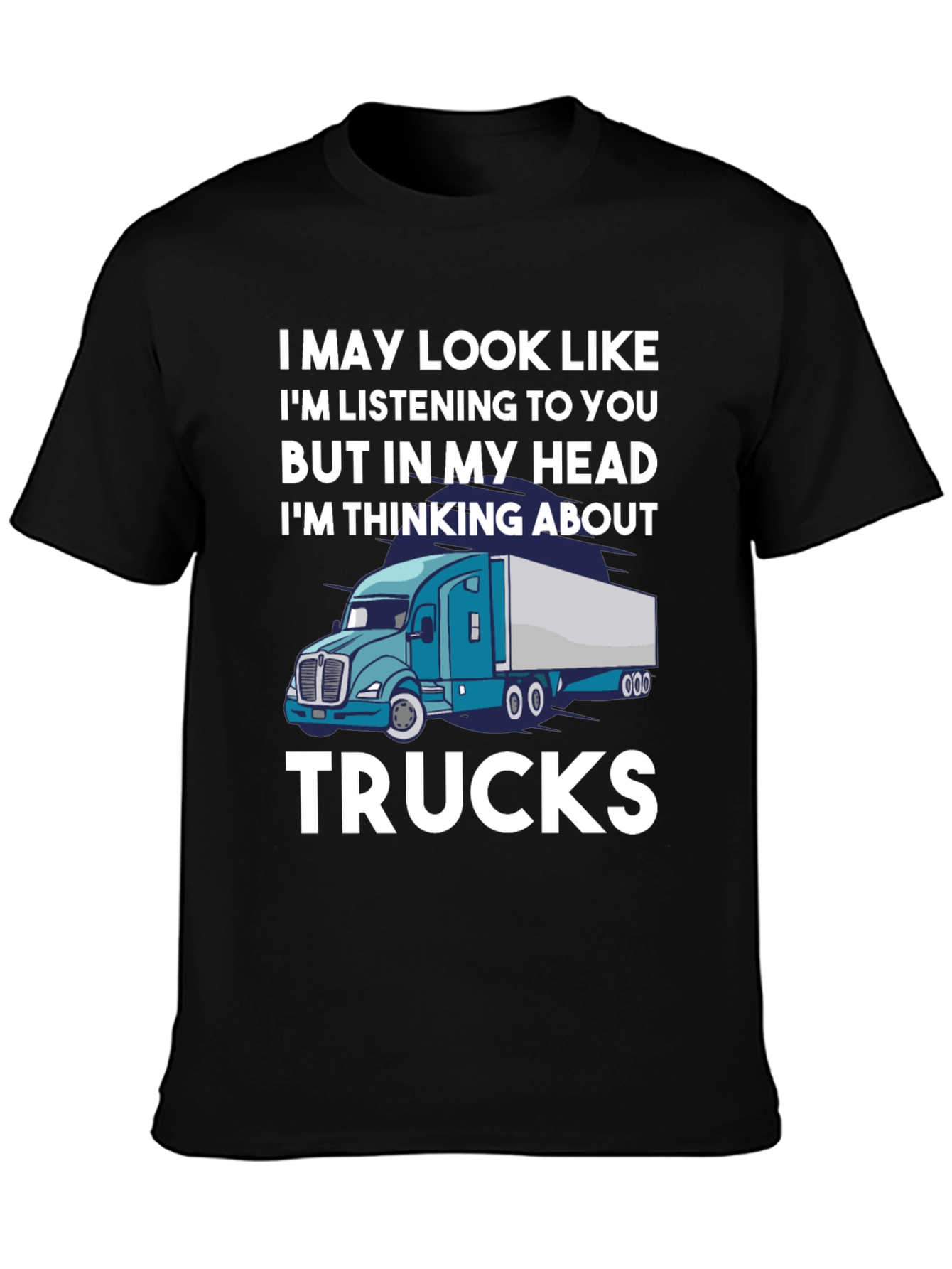 Trucker Tee: Im Thinking About Trucks T-Shirt