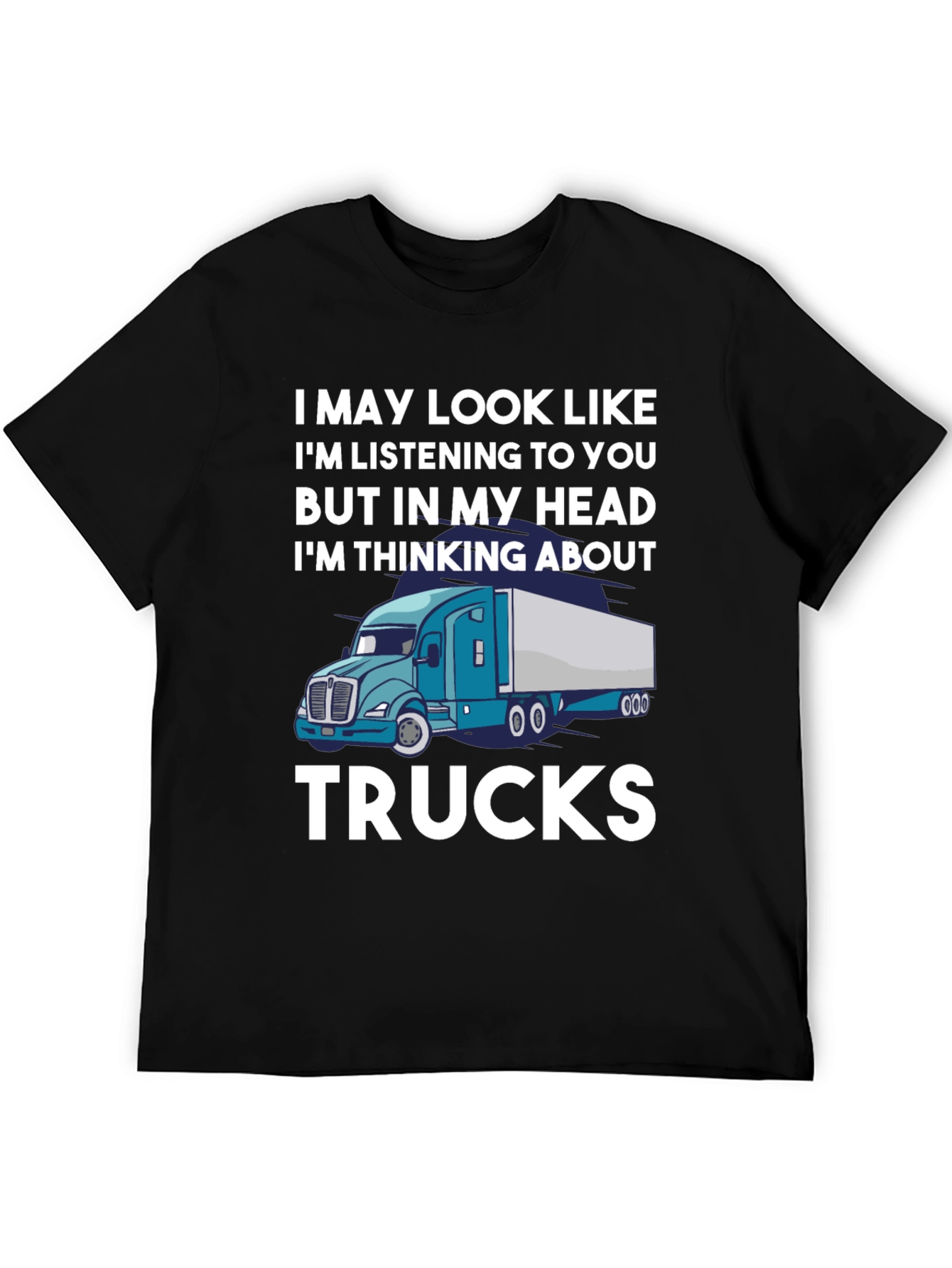 Trucker Tee: Im Thinking About Trucks T-Shirt