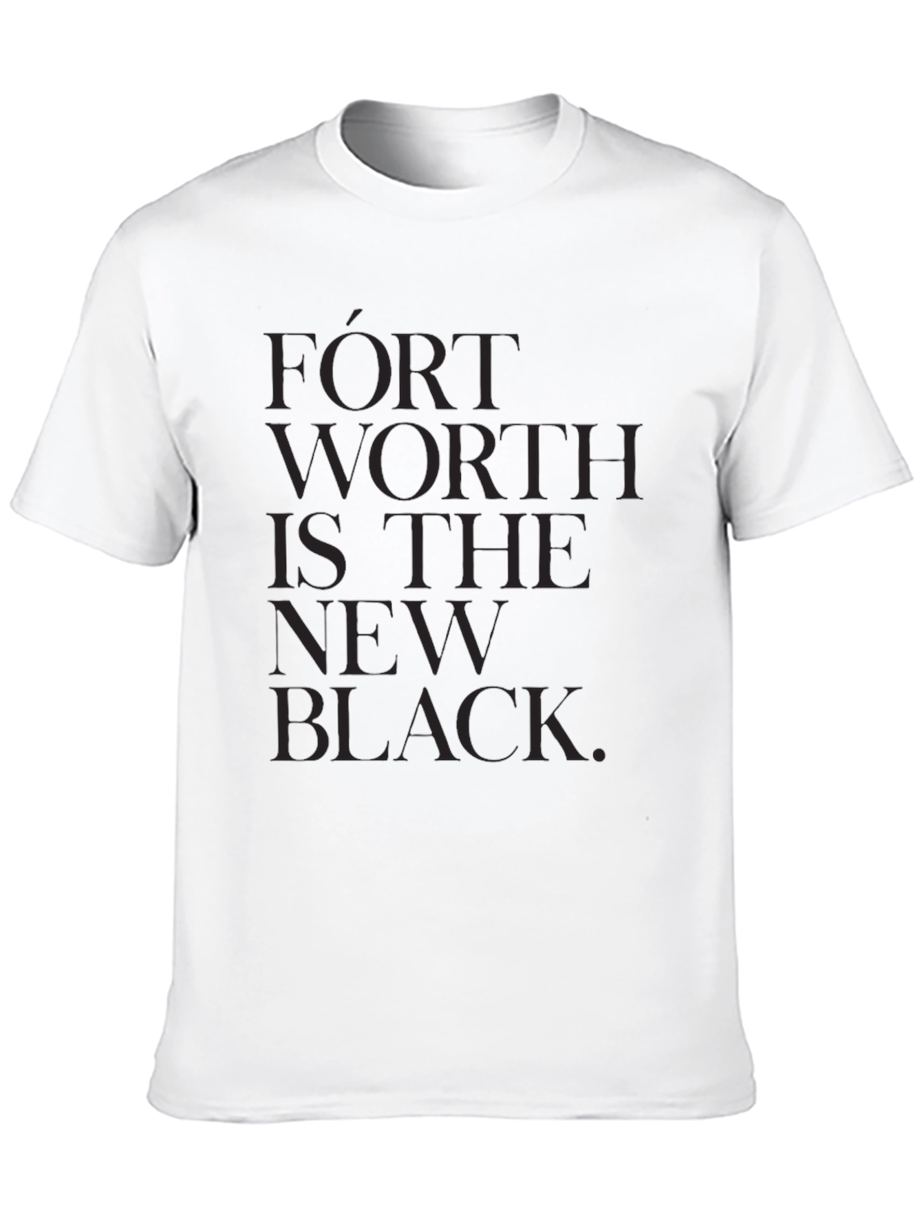 Fort Worth is the New Black T-Shirt