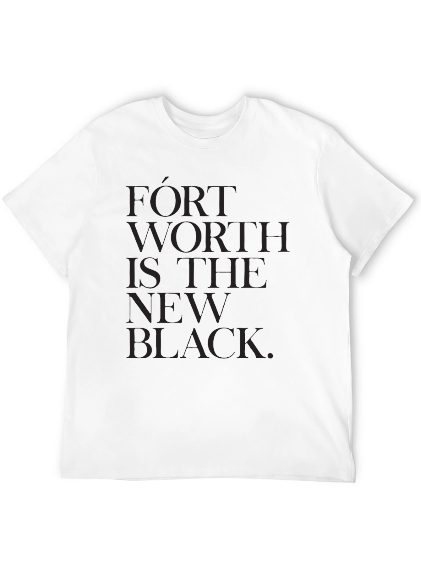 Fort Worth is the New Black T-Shirt