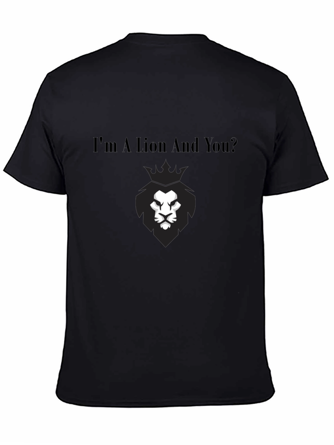 Im A Lion And You? Graphic Tee