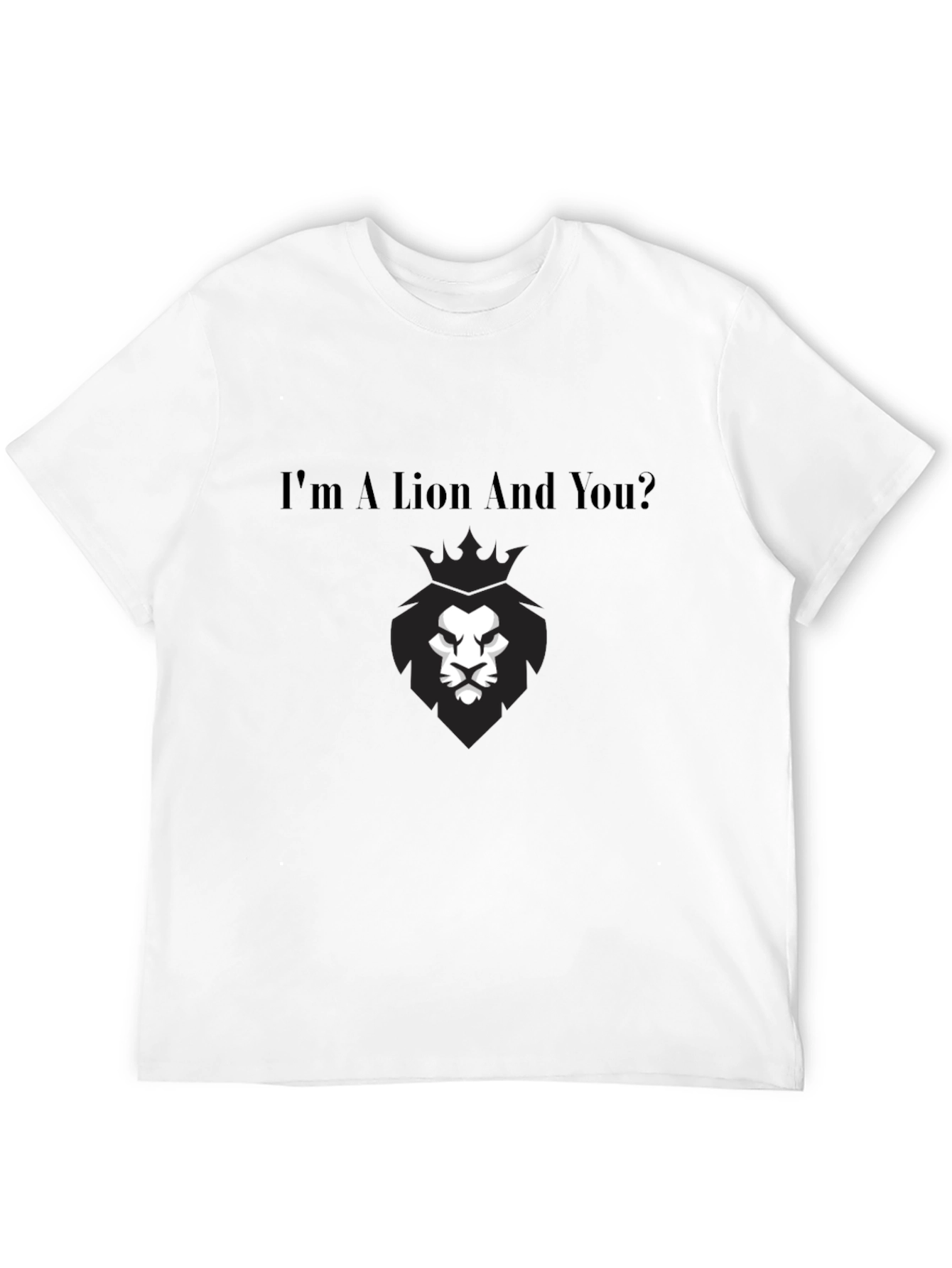 Im A Lion And You? Graphic Tee