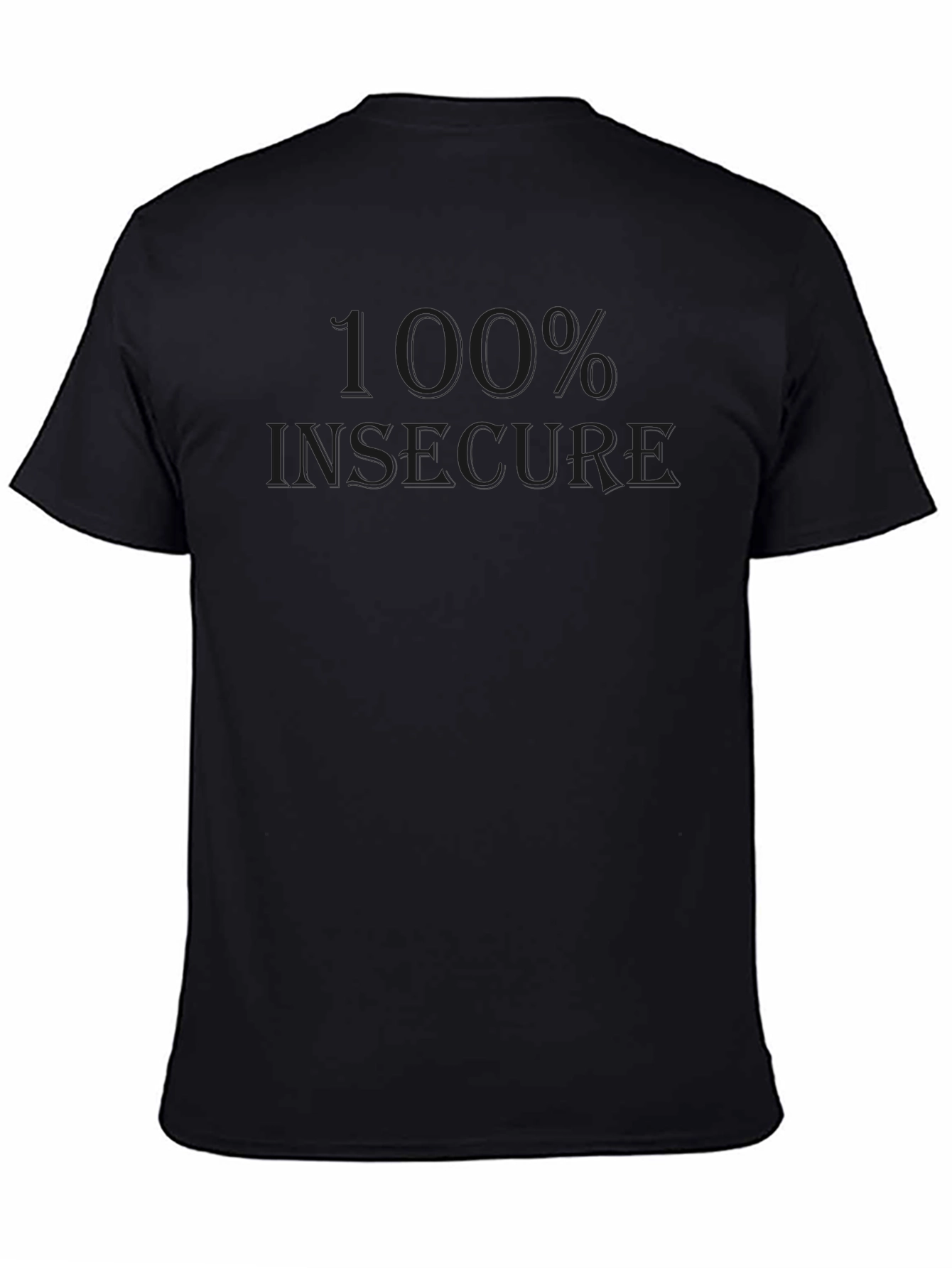 100% Insecure Black Tee - Express Yourself!