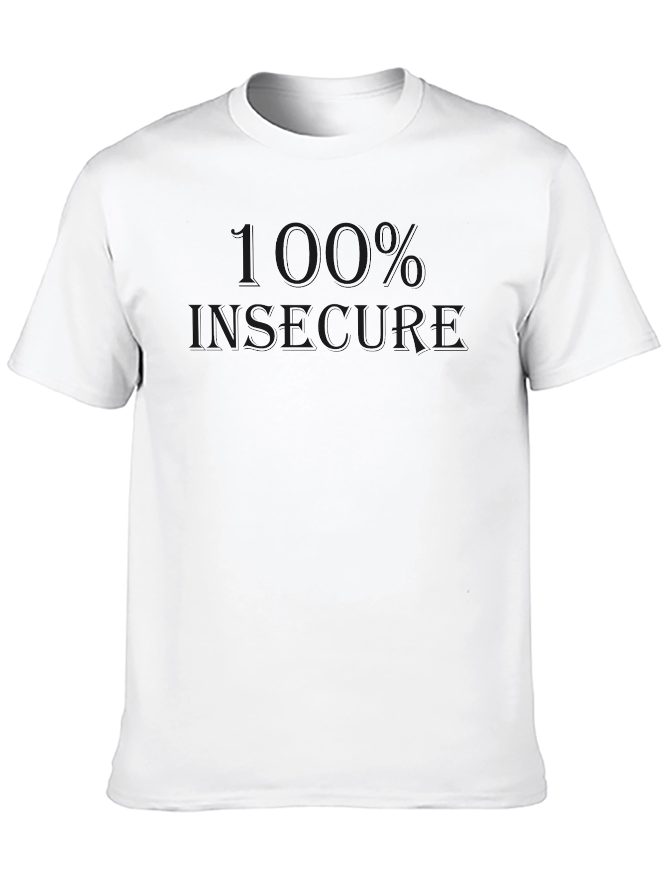100% Insecure Black Tee - Express Yourself!