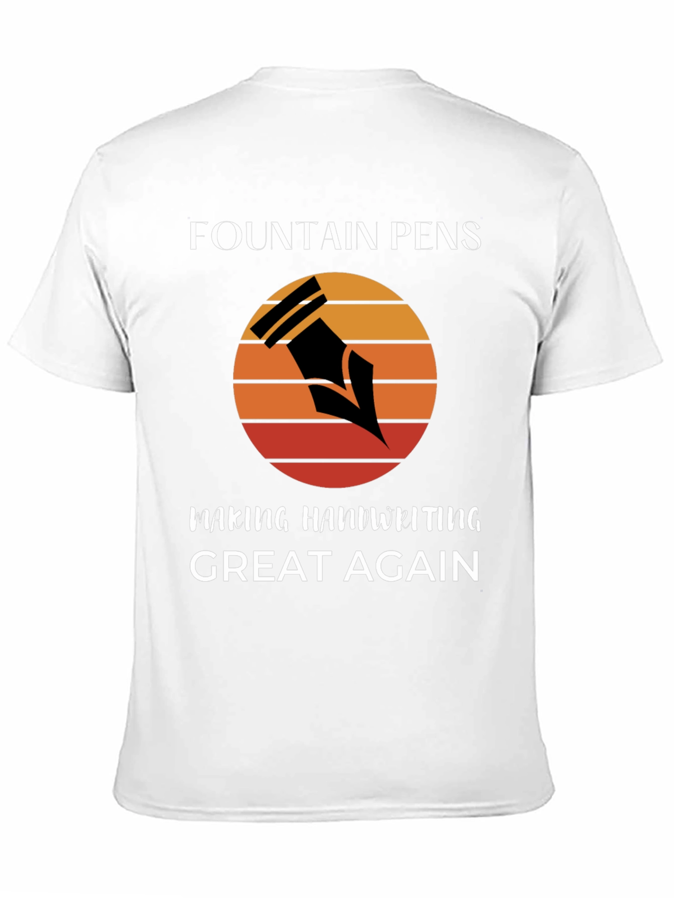 Fountain Pens Making Handwriting Great Again T-Shirt