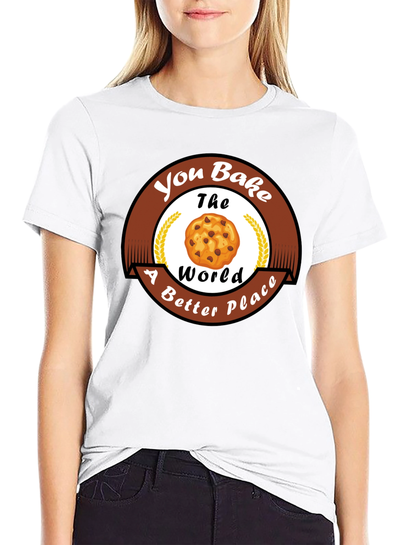 You Bake The World Better T-Shirt