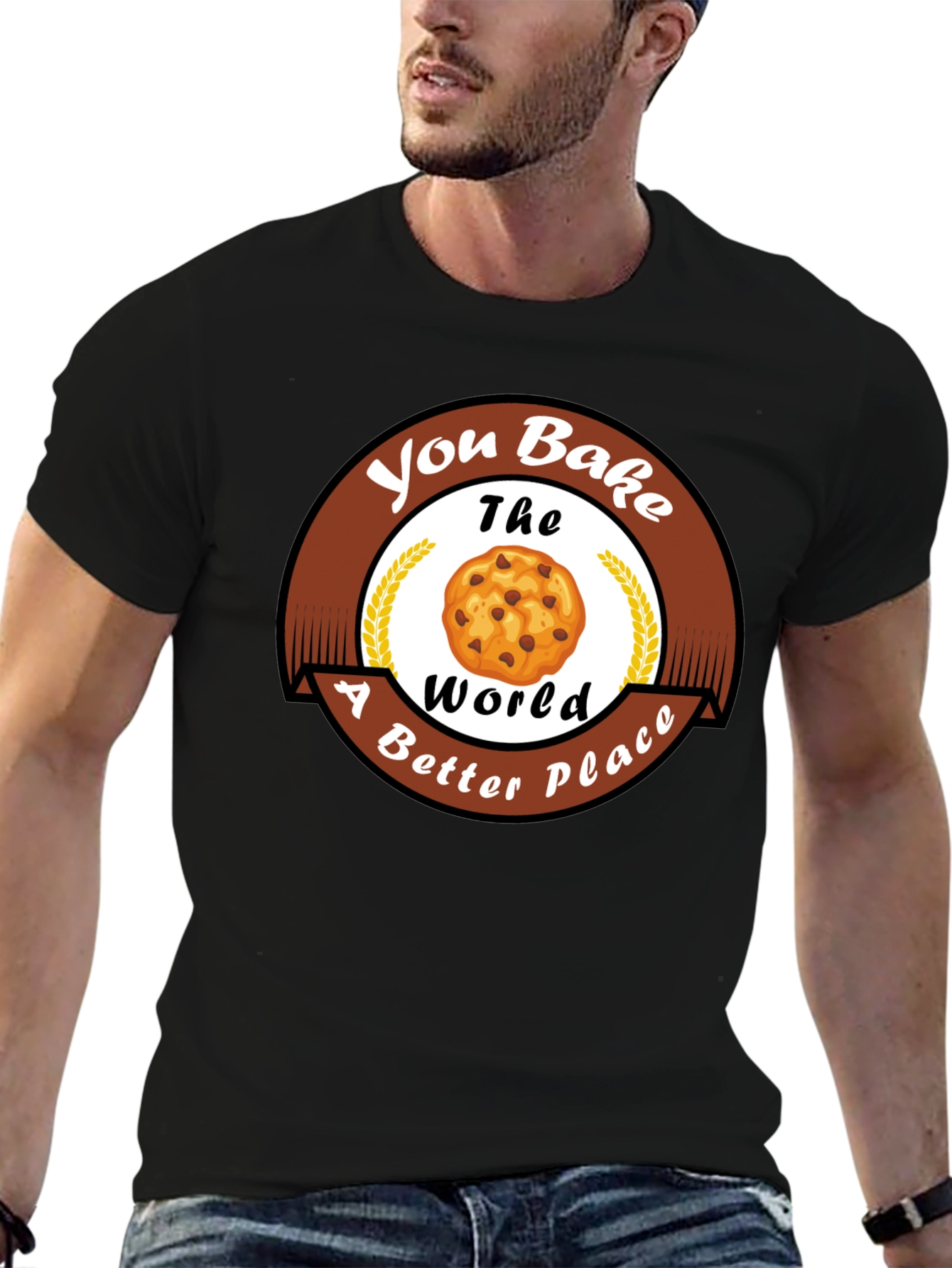 You Bake The World Better T-Shirt