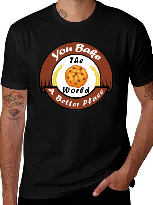 You Bake The World Better T-Shirt