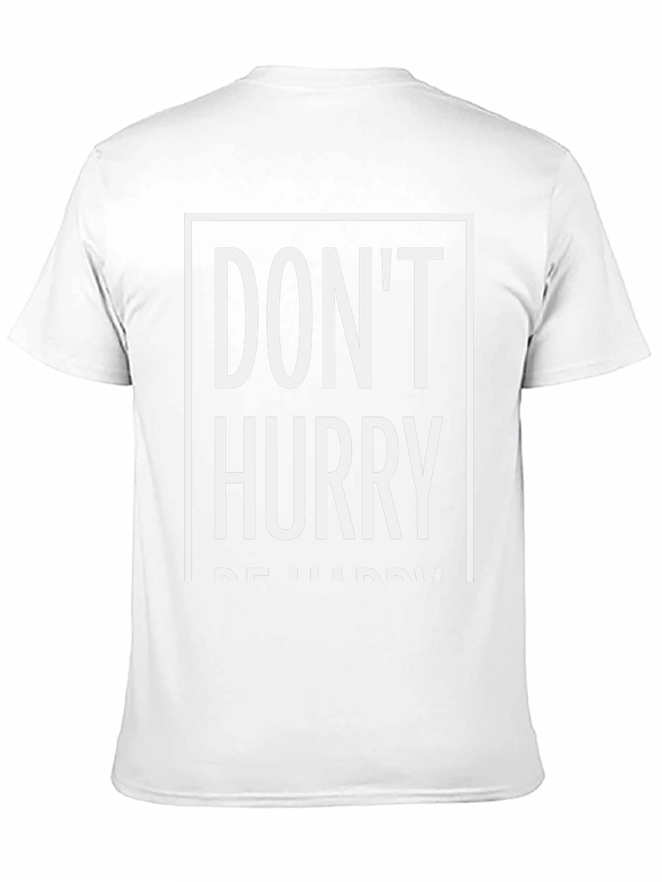 Dont Hurry Be Happy T-Shirt | Relaxed Fit