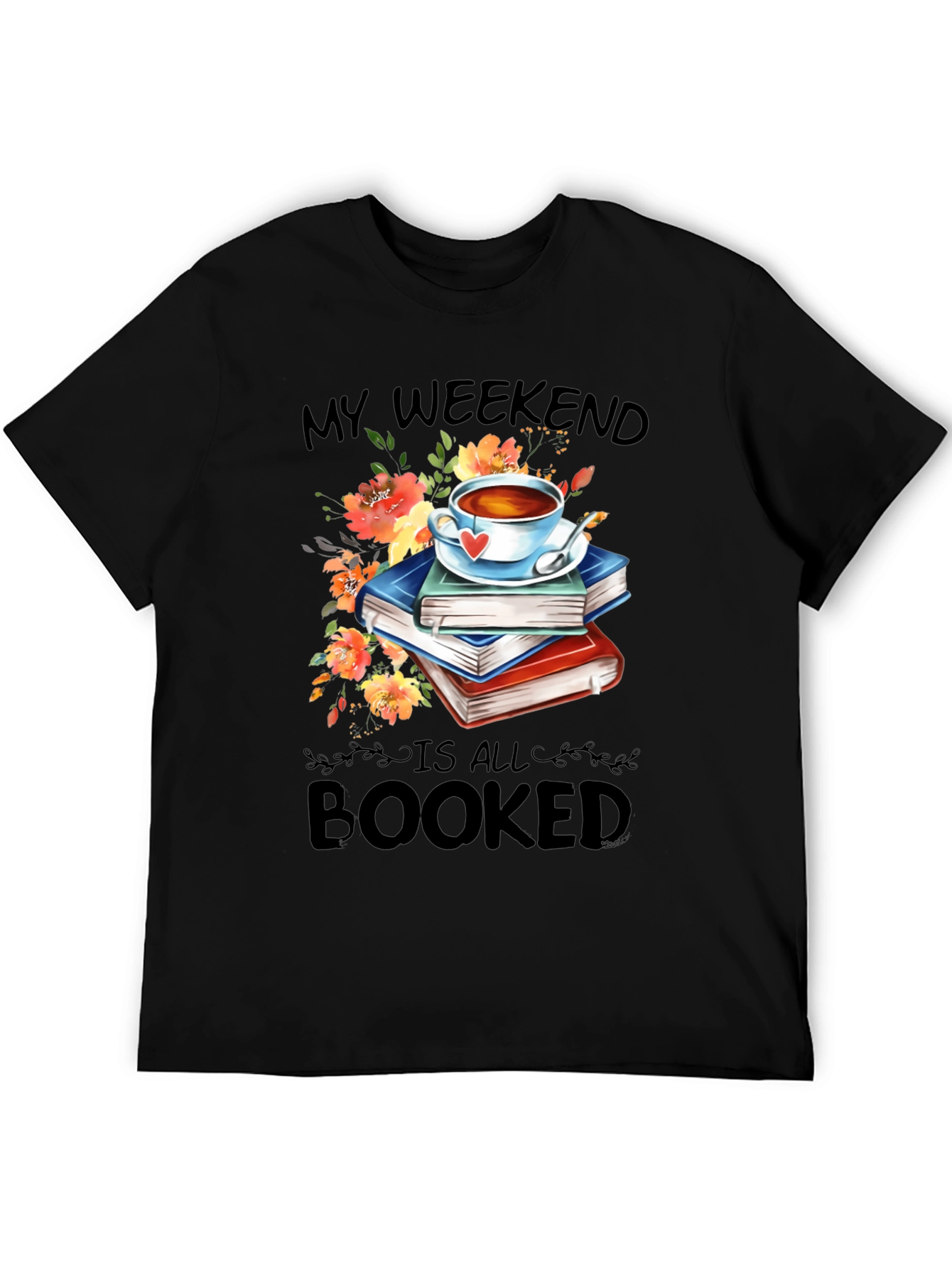 Booked Weekend T-Shirt: Books Tea and Flowers
