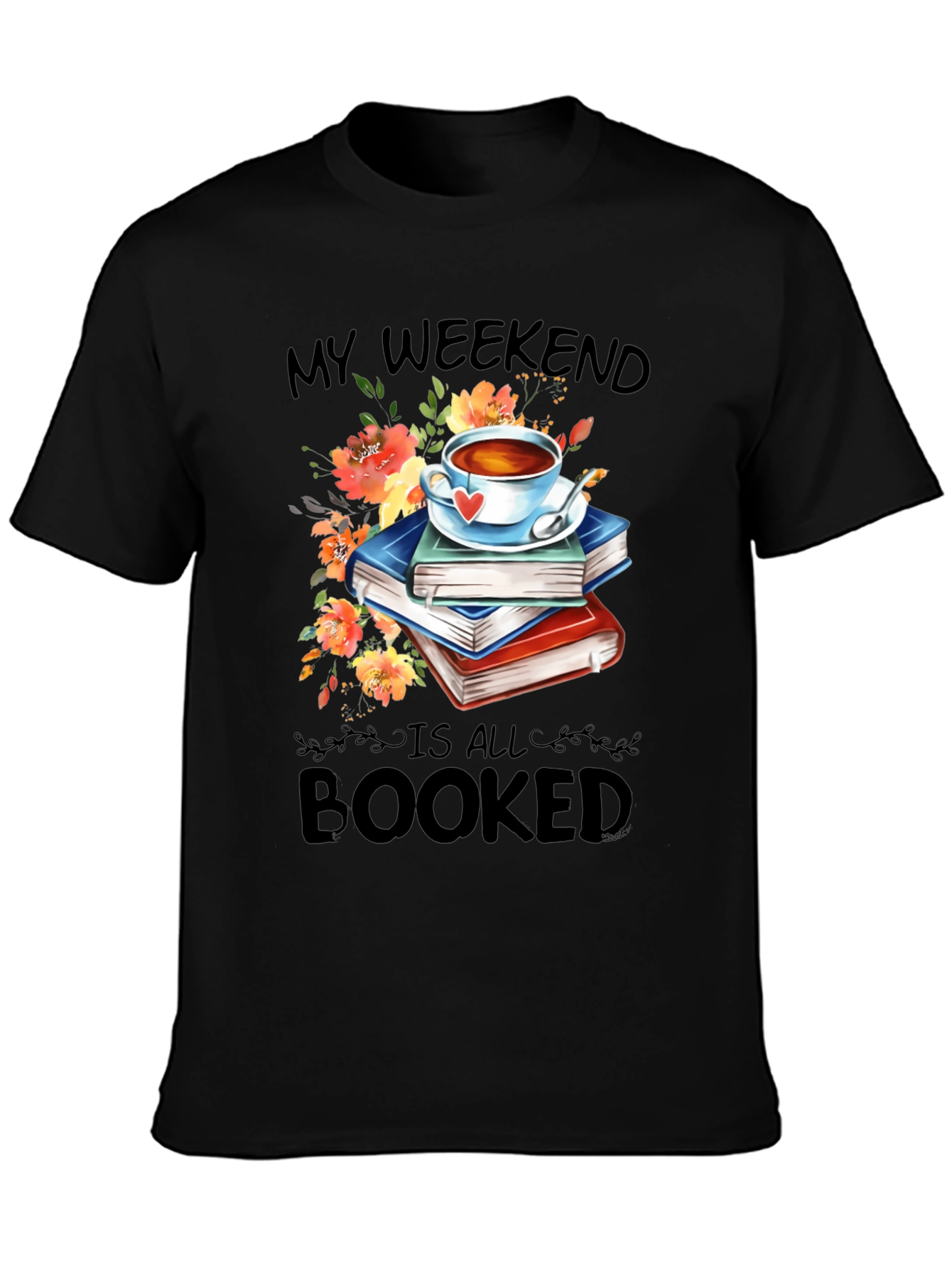 Booked Weekend T-Shirt: Books Tea and Flowers