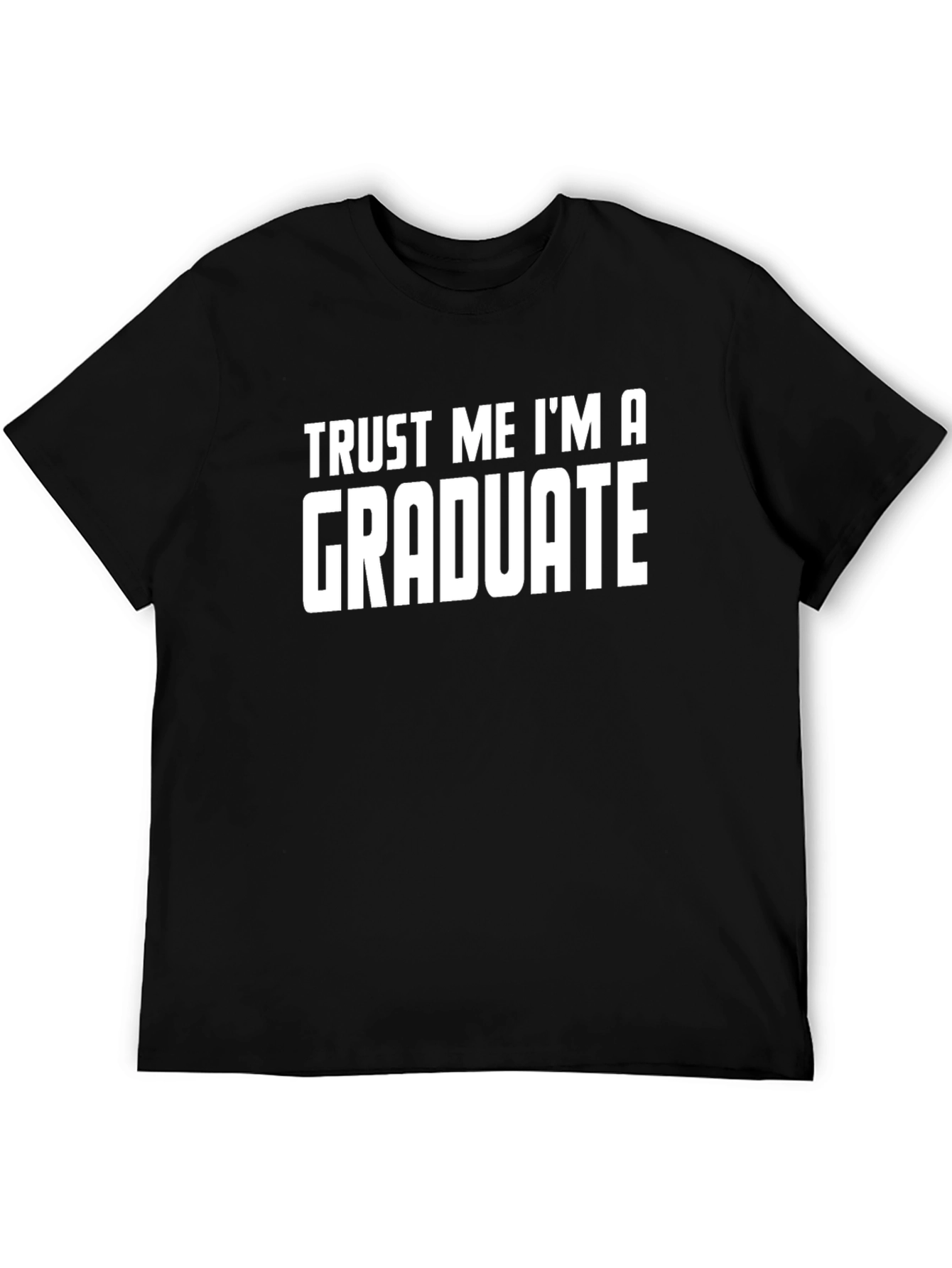 Trust Me Im A Graduate T-Shirt - Graduation Gift