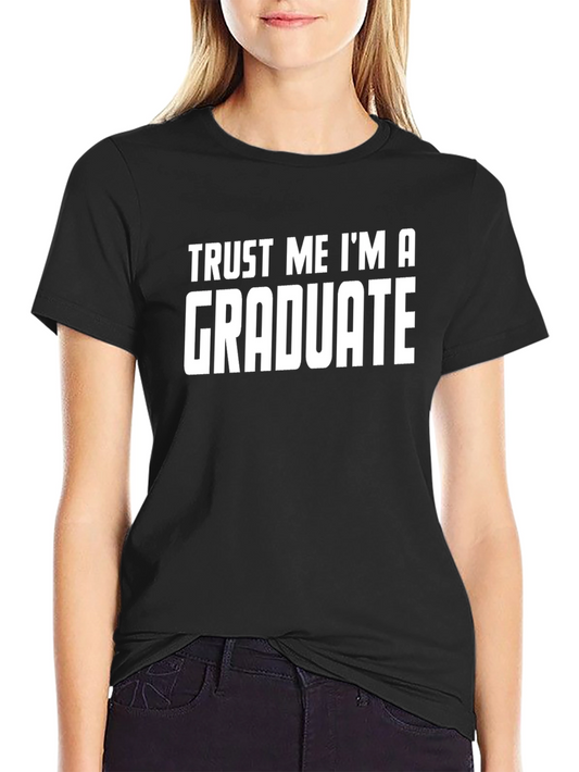 Trust Me Im A Graduate T-Shirt - Graduation Gift