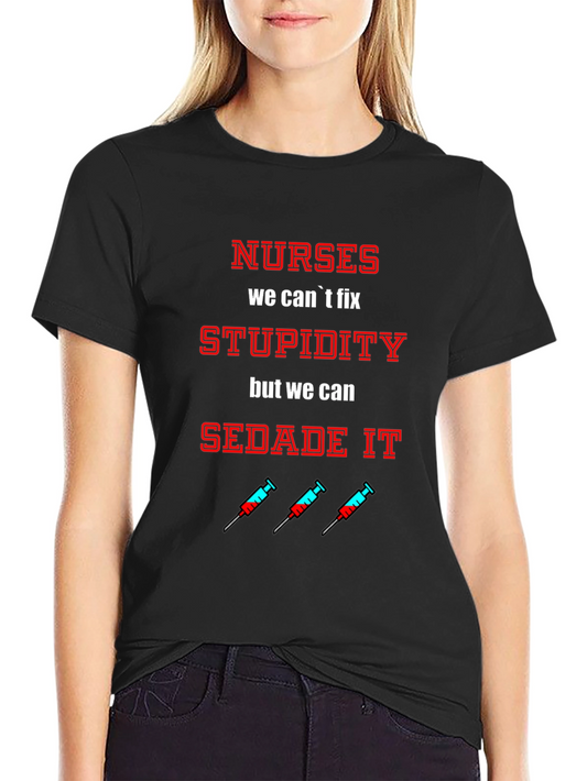 Nurses Sedate Stupidity Graphic T-Shirt