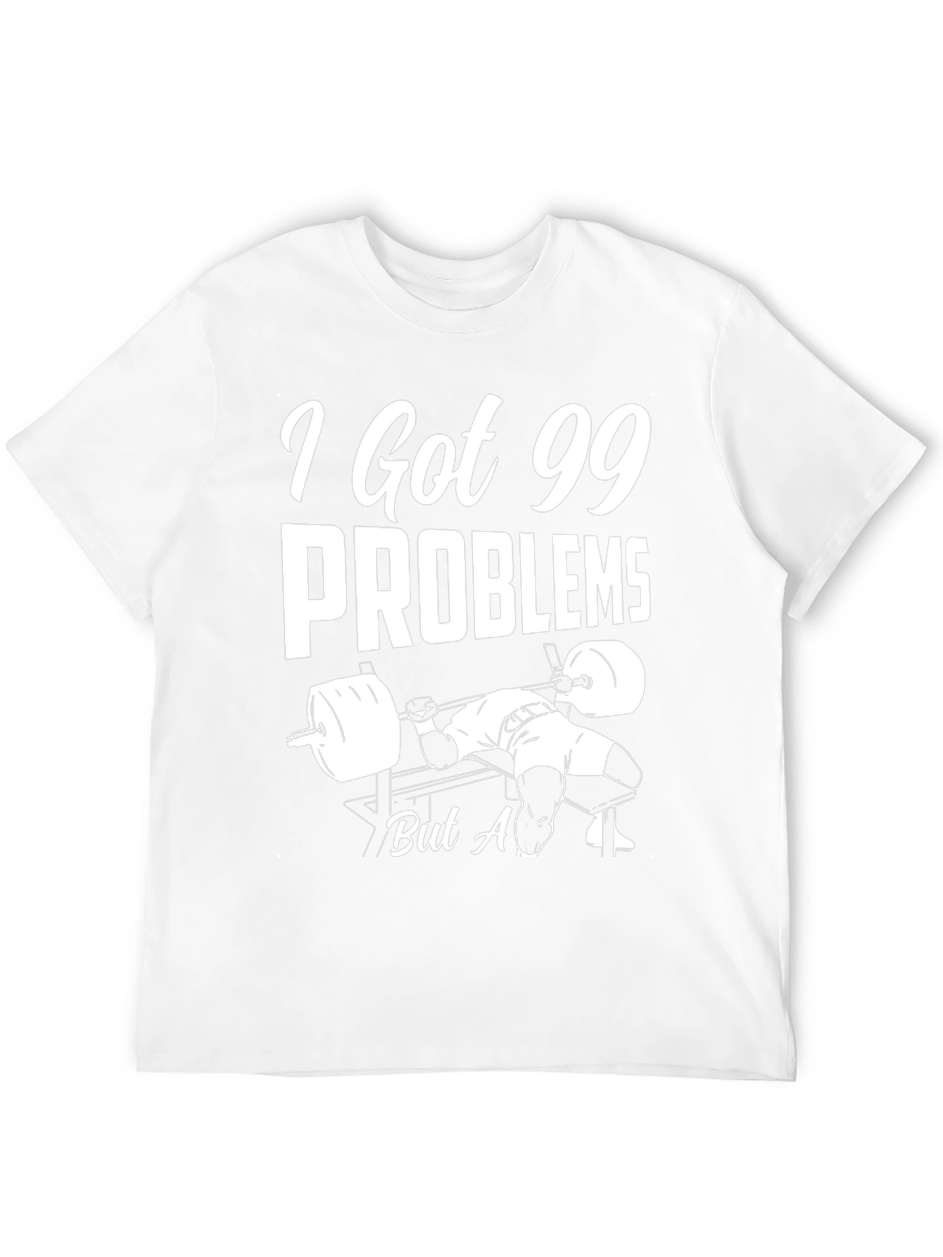 99 Problems Gym T-Shirt