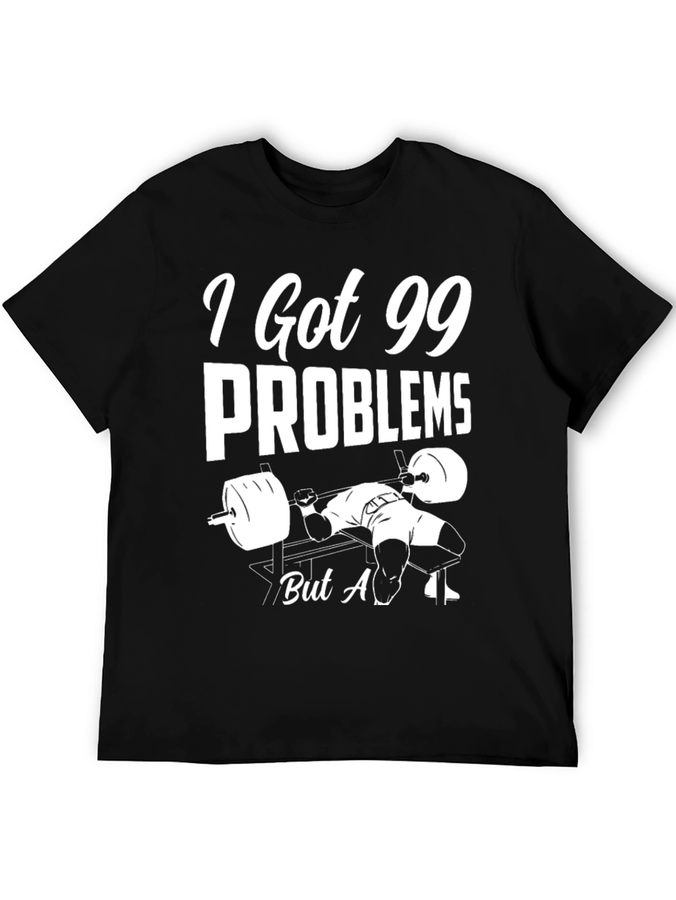 99 Problems Gym T-Shirt
