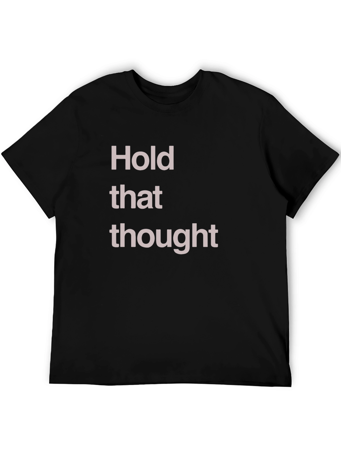 Hold That Thought Graphic T-Shirt