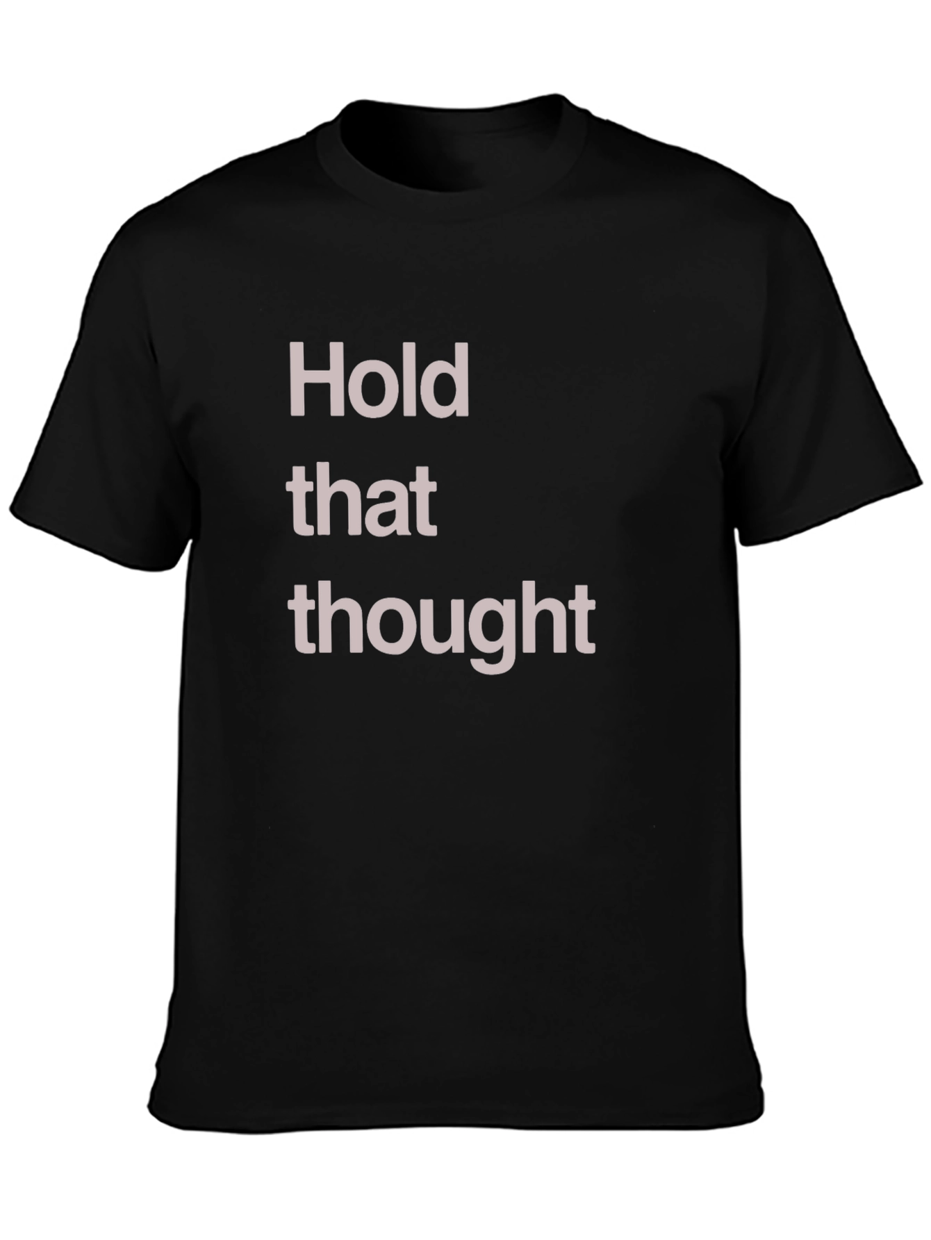 Hold That Thought Graphic T-Shirt