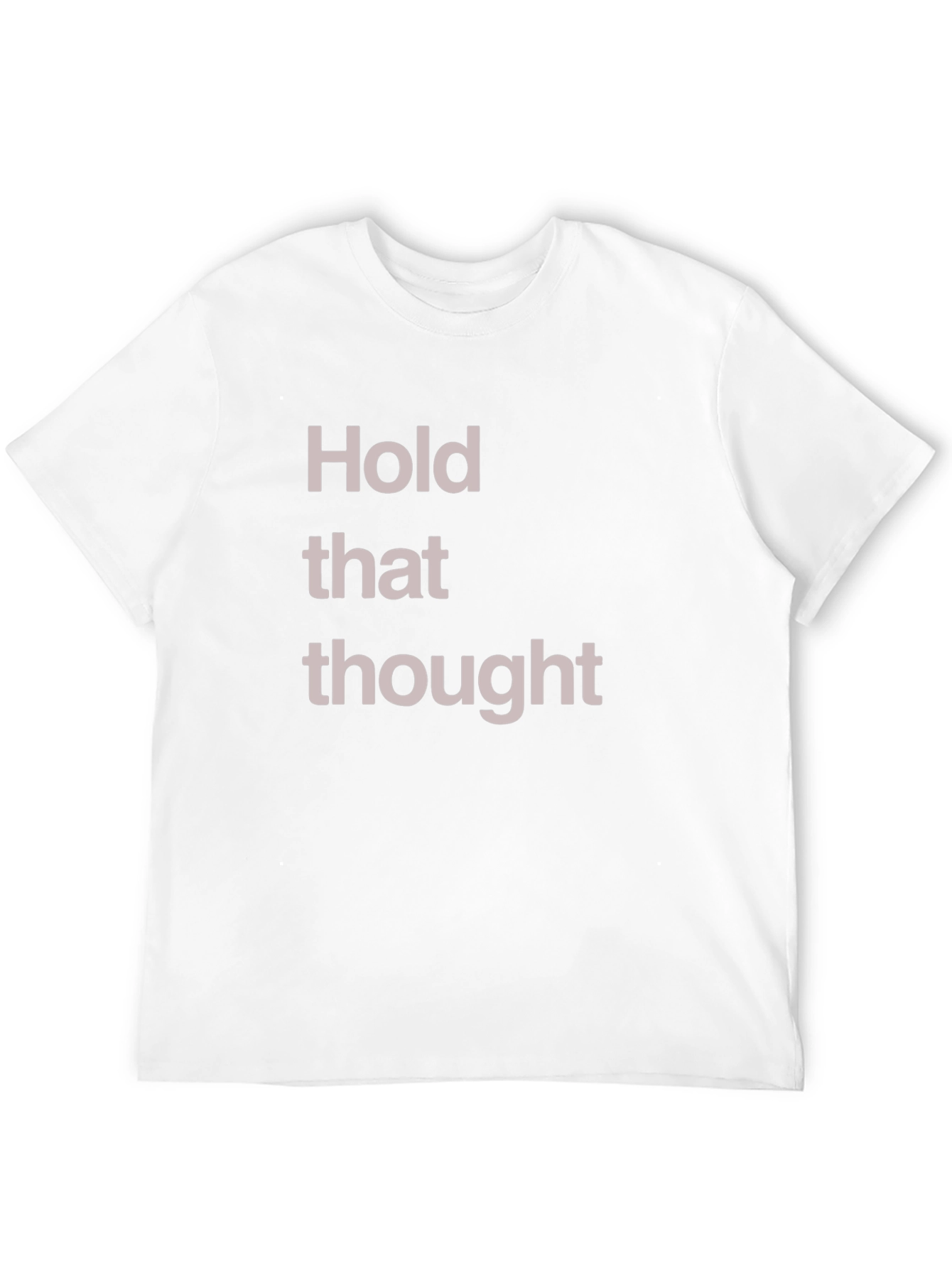 Hold That Thought Graphic T-Shirt
